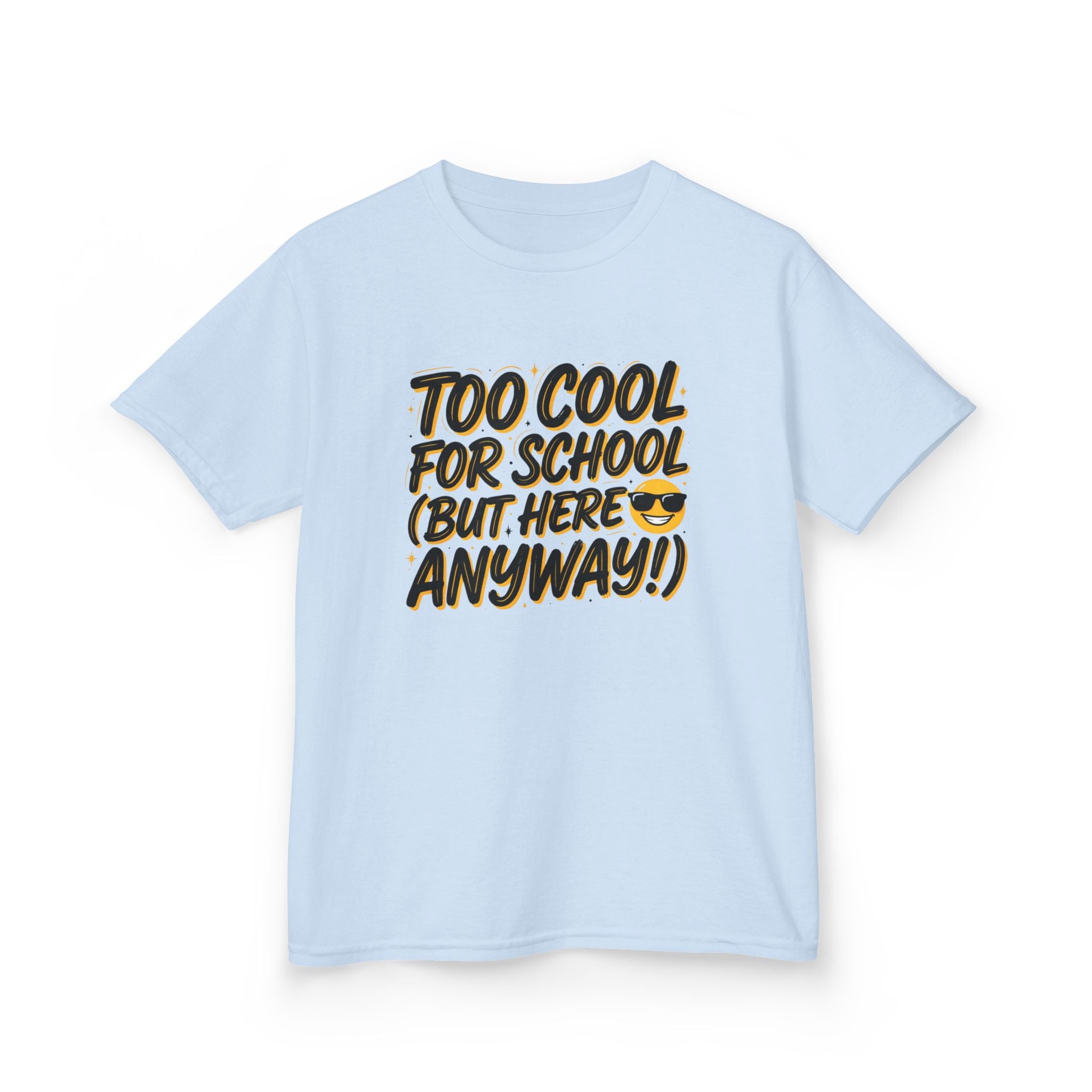 Kids T‑Shirt — "Too Cool for School (But Here Anyway!)" Graphic Tee, Back‑to‑School Funny Shirt for Kids