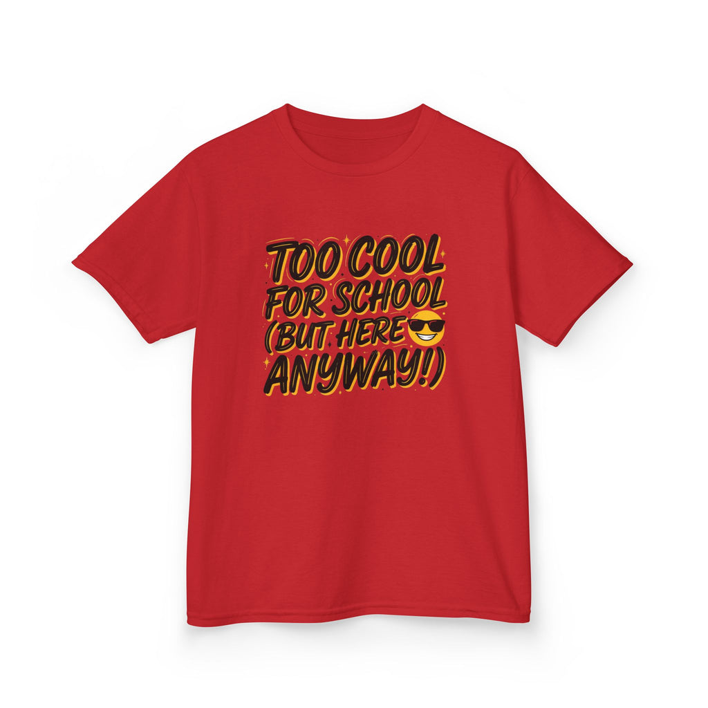Kids T‑Shirt — "Too Cool for School (But Here Anyway!)" Graphic Tee, Back‑to‑School Funny Shirt for Kids