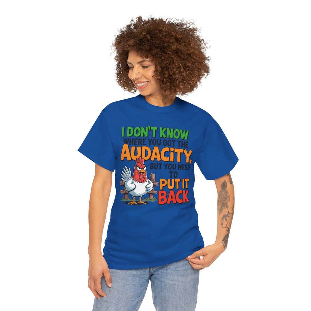 Audacity Chicken Tee – Funny 'I Don't Know Where You Got the Audacity' Graphic T-Shirt