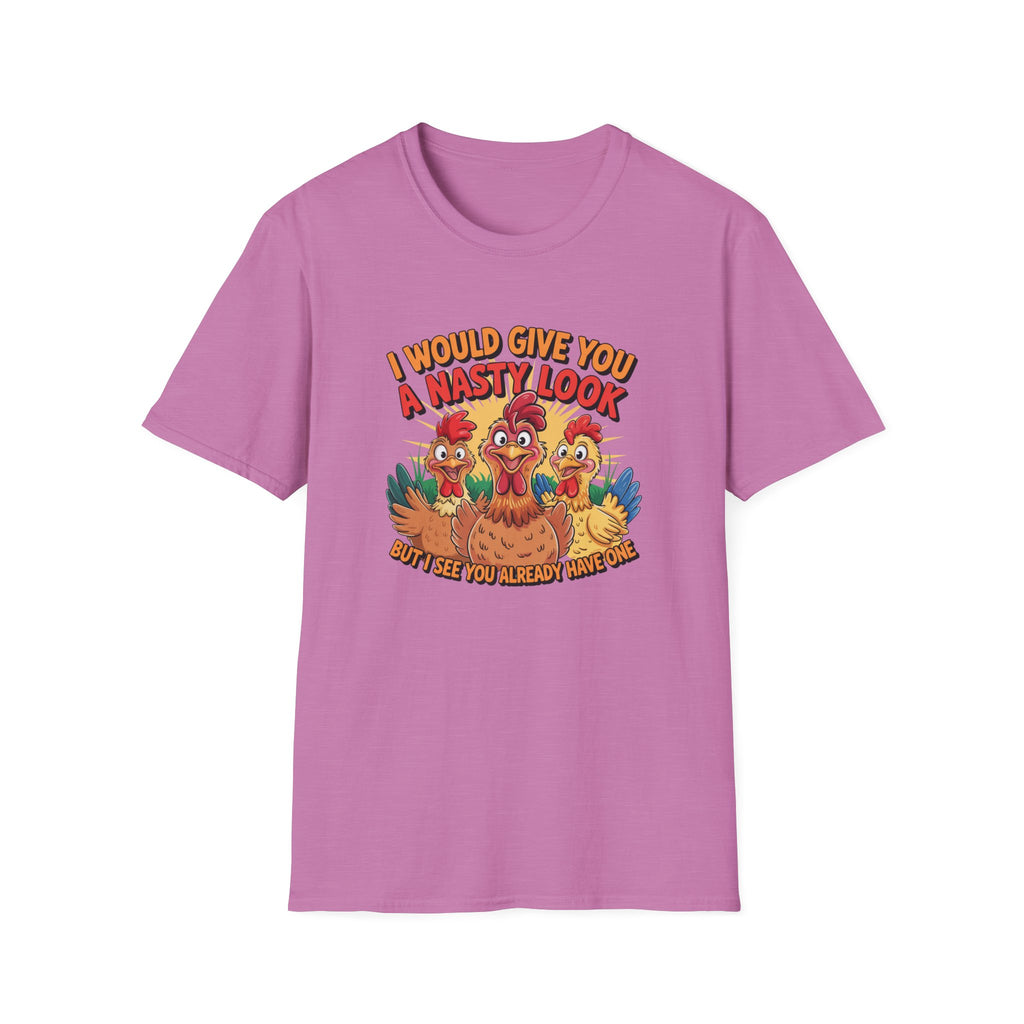 T-Shirt — "I Would Give You a Nasty Look" Funny Chicken Graphic Tee