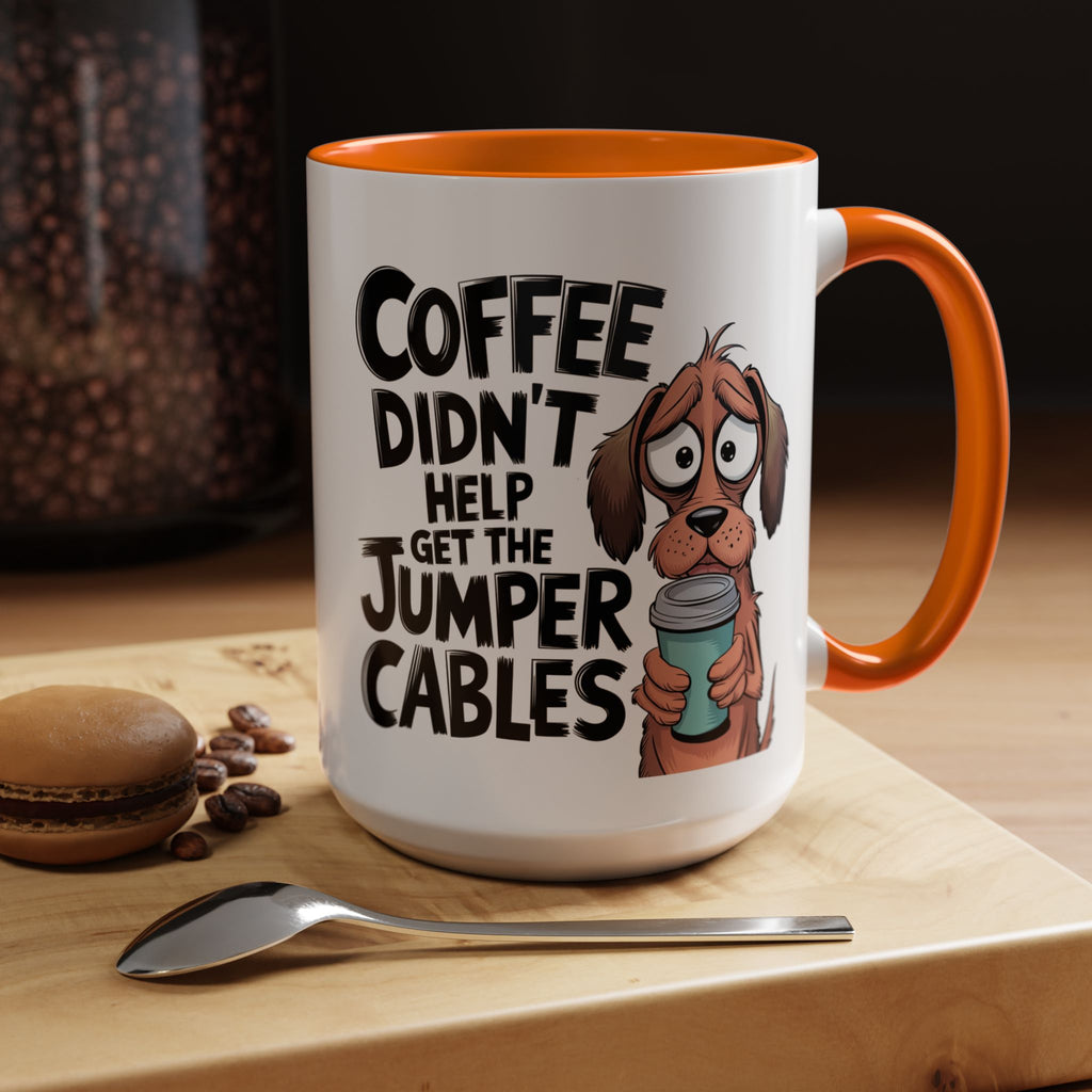 Coffee Didn't Help Get the Jumper Cables Mug — Funny Dog Accent Coffee Mug