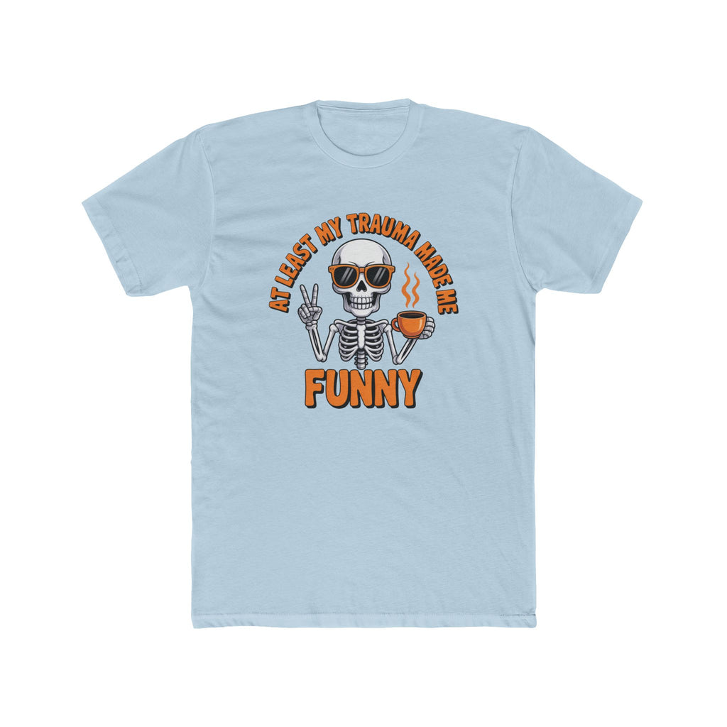 Funny Skeleton Graphic Tee — "All I Lost My Trauma Made Me Funny"