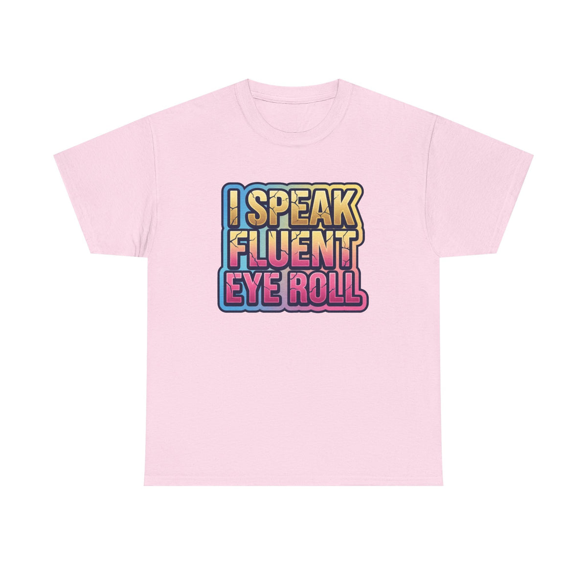 I Speak Fluent Eye Roll Graphic Tee — Funny Sarcastic Women’s T-Shirt