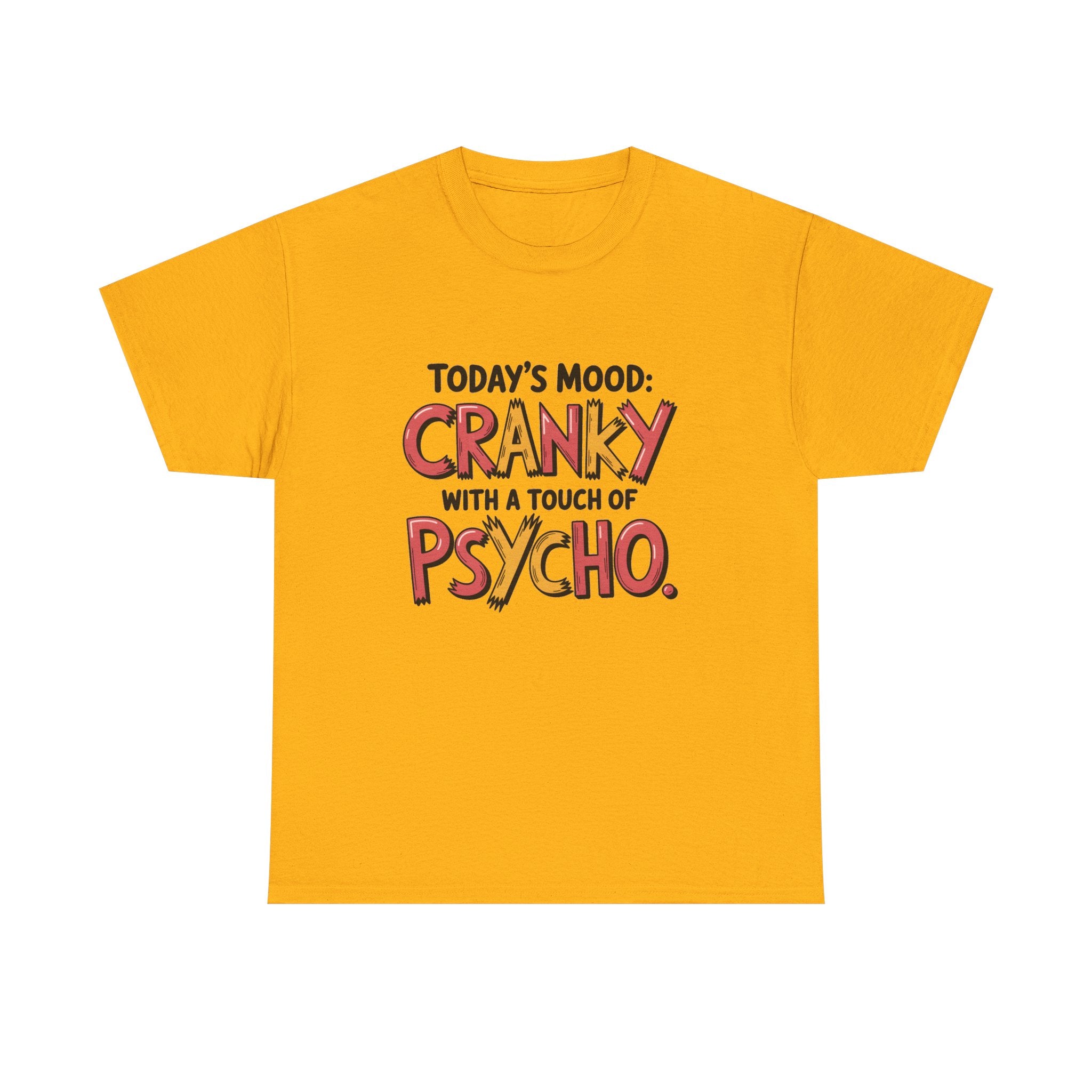 Cranky with a Touch of Psycho T-Shirt — Funny Mood Graphic Tee