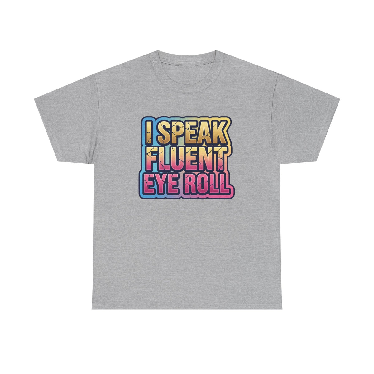I Speak Fluent Eye Roll Graphic Tee — Funny Sarcastic Women’s T-Shirt