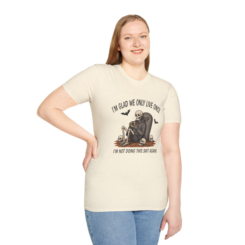 Skull Tombstone Tee — "I'm Glad We Only Live Once" Funny Gothic T-Shirt