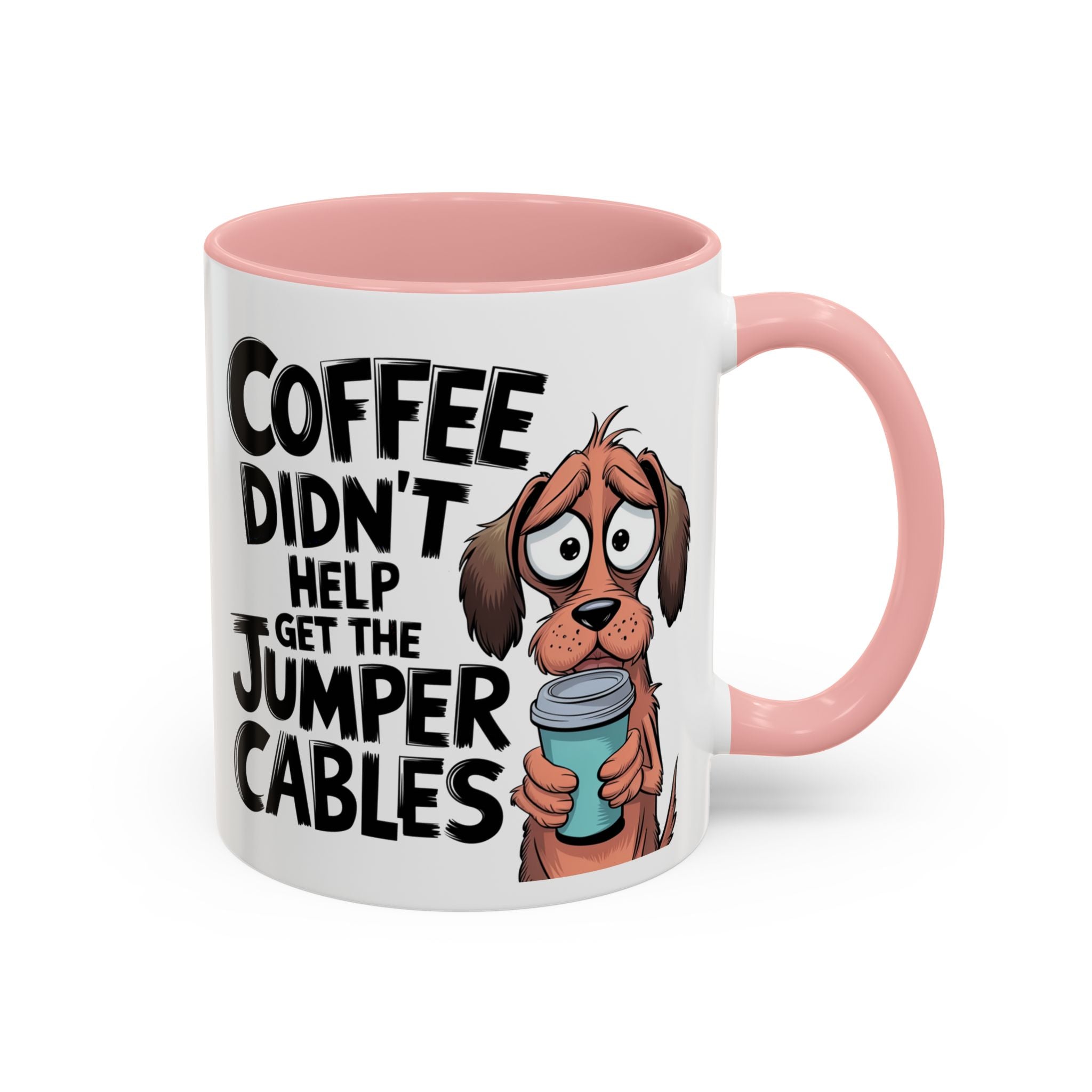Coffee Didn't Help Get the Jumper Cables Mug — Funny Dog Accent Coffee Mug