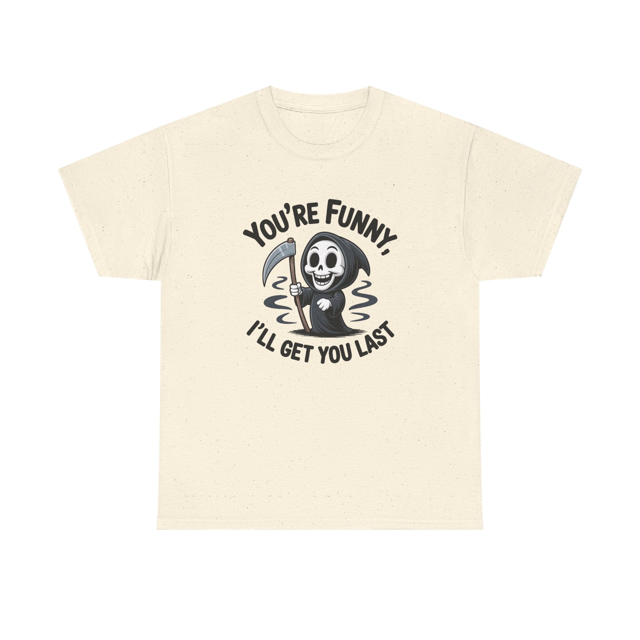 An off-white short-sleeve t-shirt with a black graphic of the Grim Reaper holding a scythe, with the text 'YOU'RE FUNNY, I'LL GET YOU LAST' printed on the front.