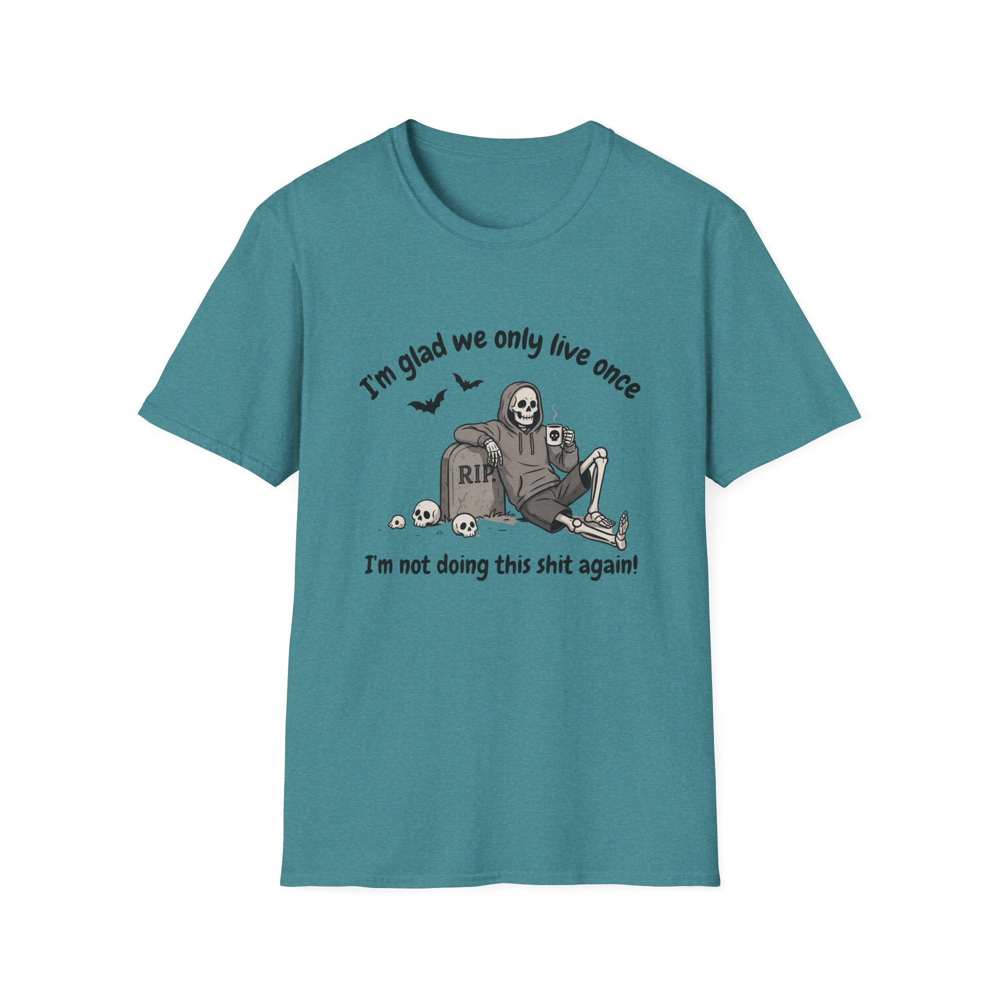 Funny Grim Reaper Graphic T-Shirt — Glad We Only Live Once Dark Humor Gift Tee
