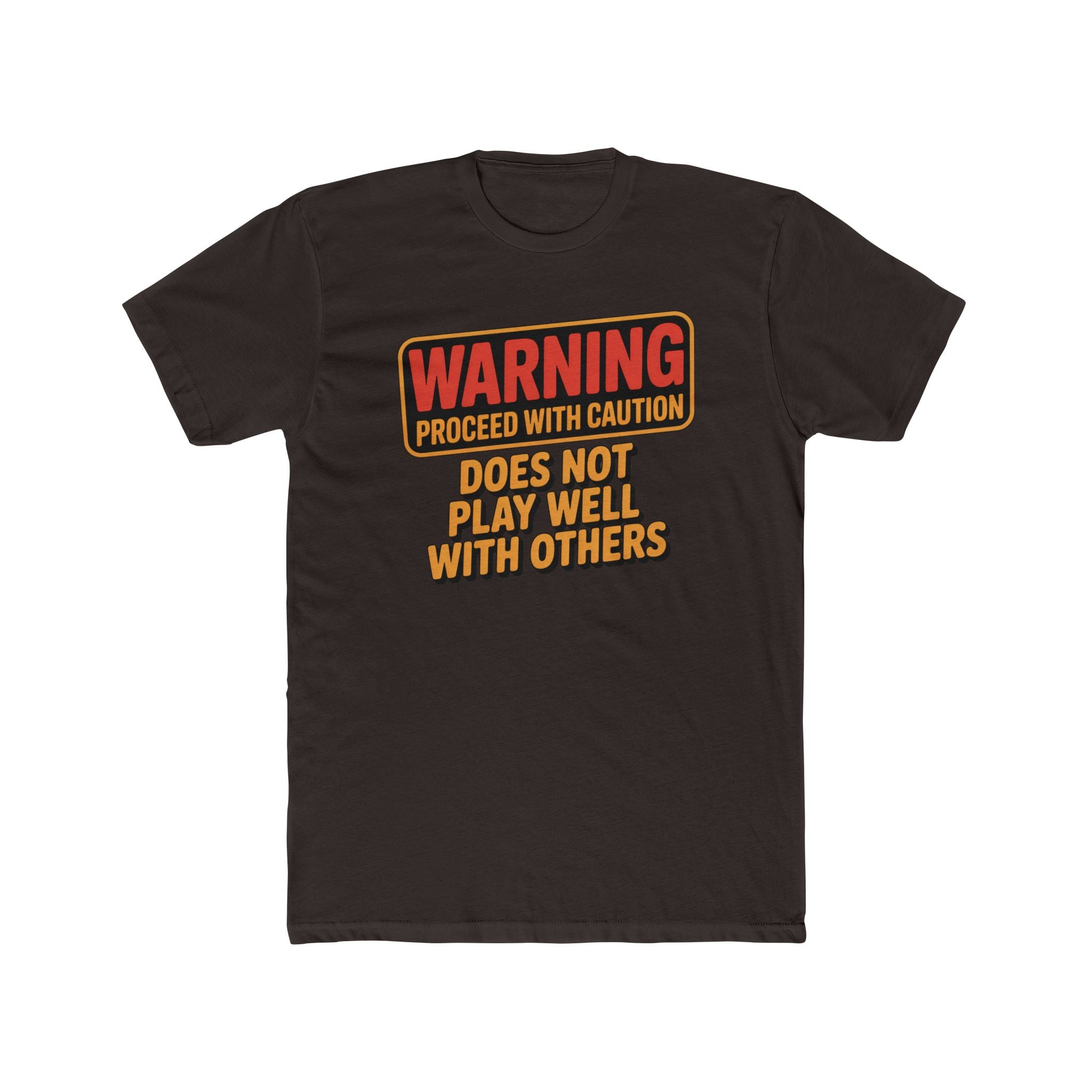 Warning Proceed With Caution T‑Shirt — "Does Not Play Well With Others" Graphic Tee