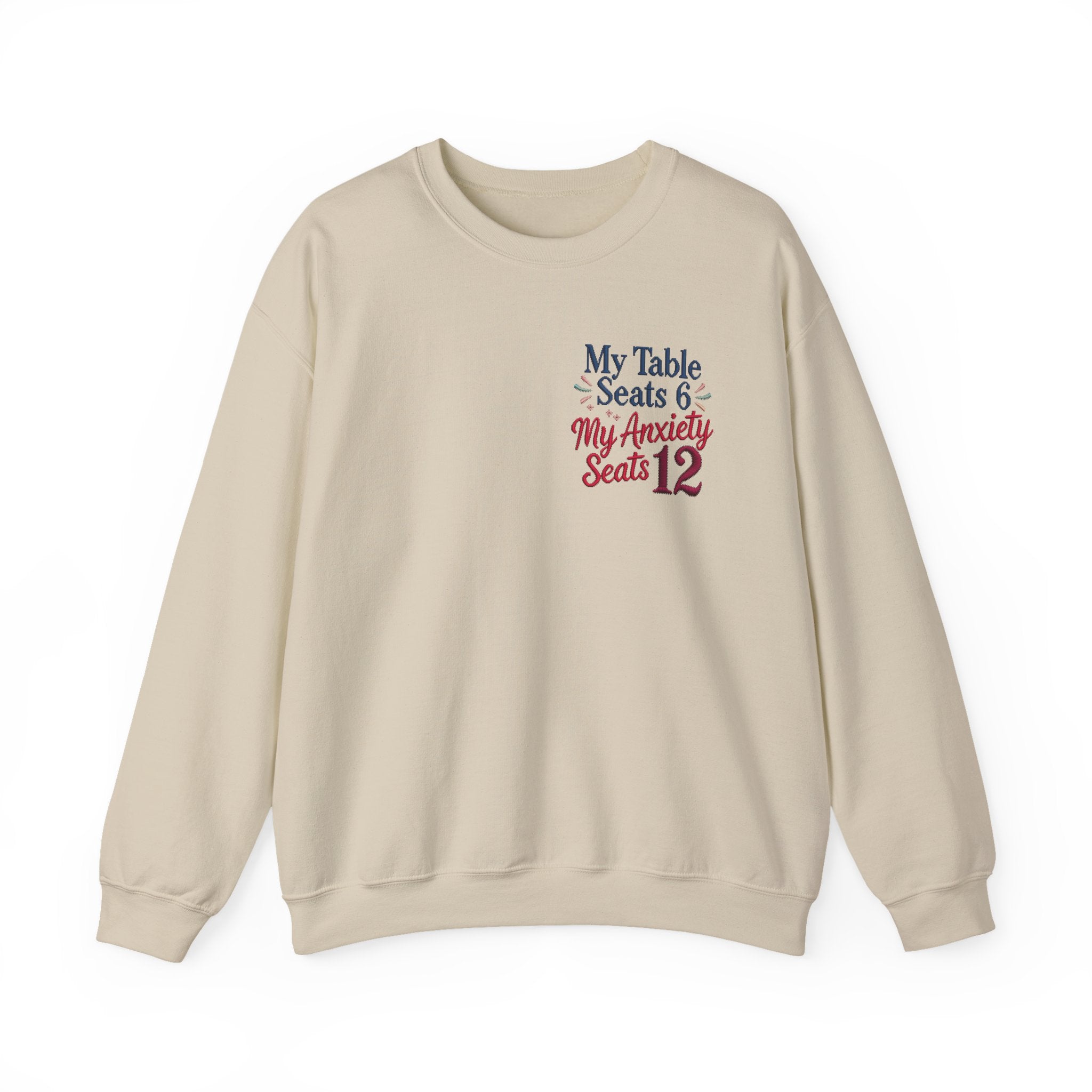 Funny Thanksgiving Host Crewneck Sweatshirt — My Table Seats 6 My Anxiety Seats 12 Gift Pullover
