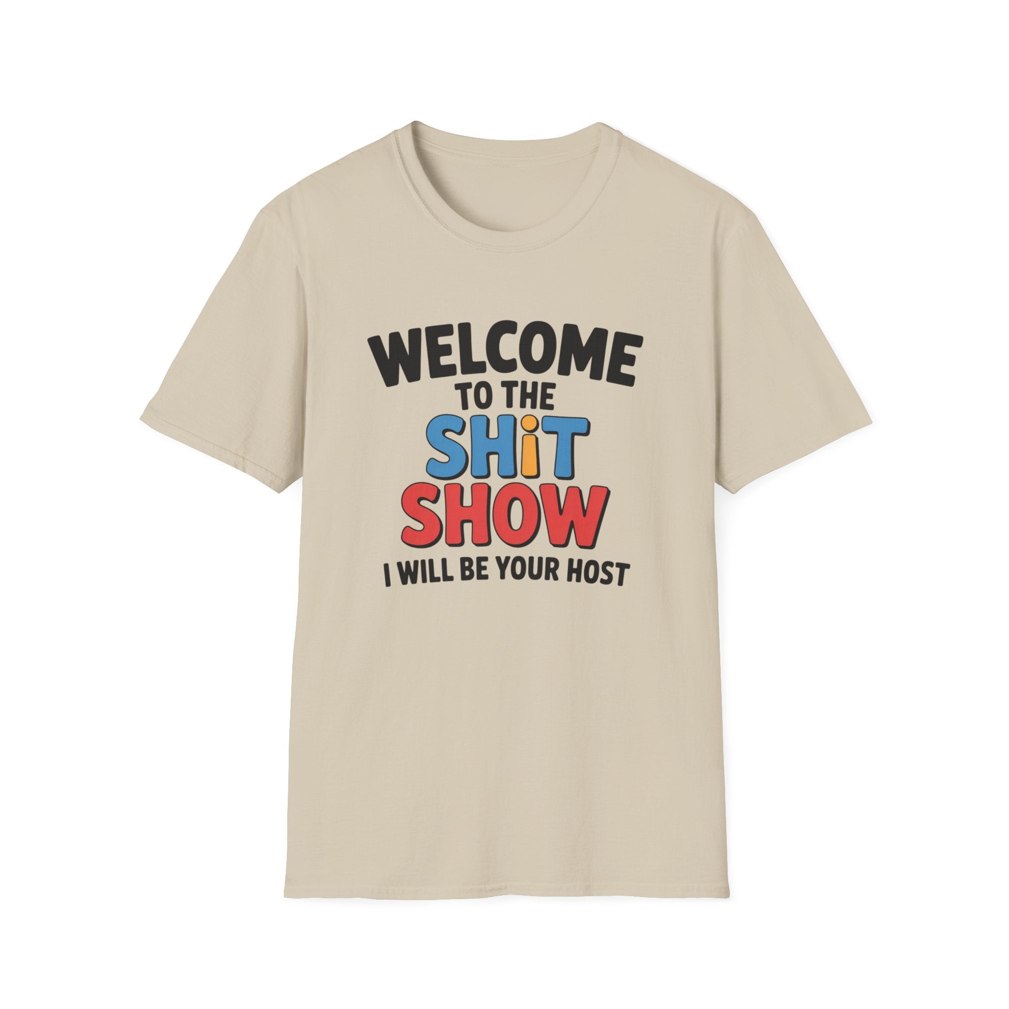 A beige crewneck t-shirt with a graphic text print reading 'WELCOME TO THE SHIT SHOW I WILL BE YOUR HOST' in black, blue, and red lettering, displayed on a clean white background.