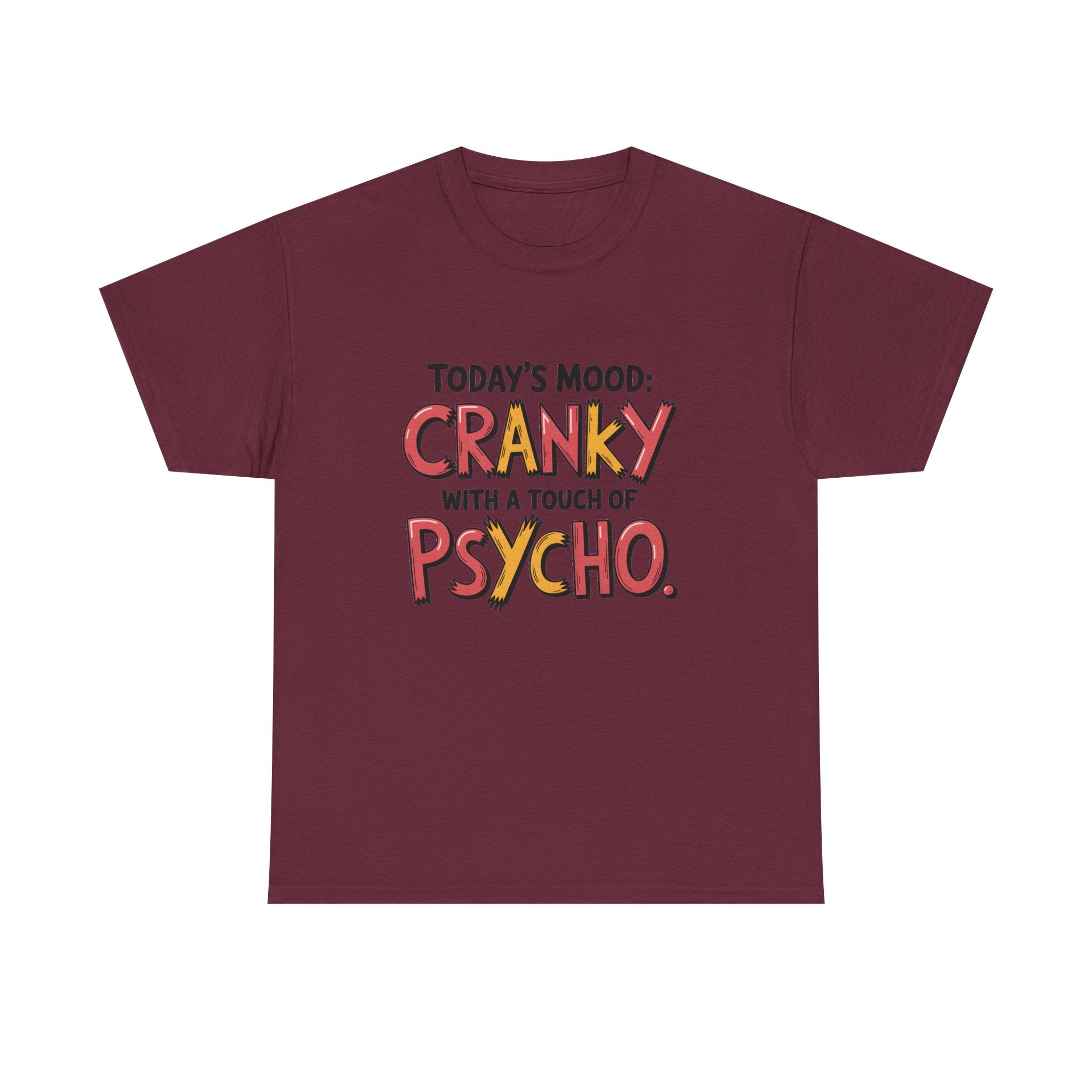 Cranky with a Touch of Psycho T-Shirt — Funny Mood Graphic Tee