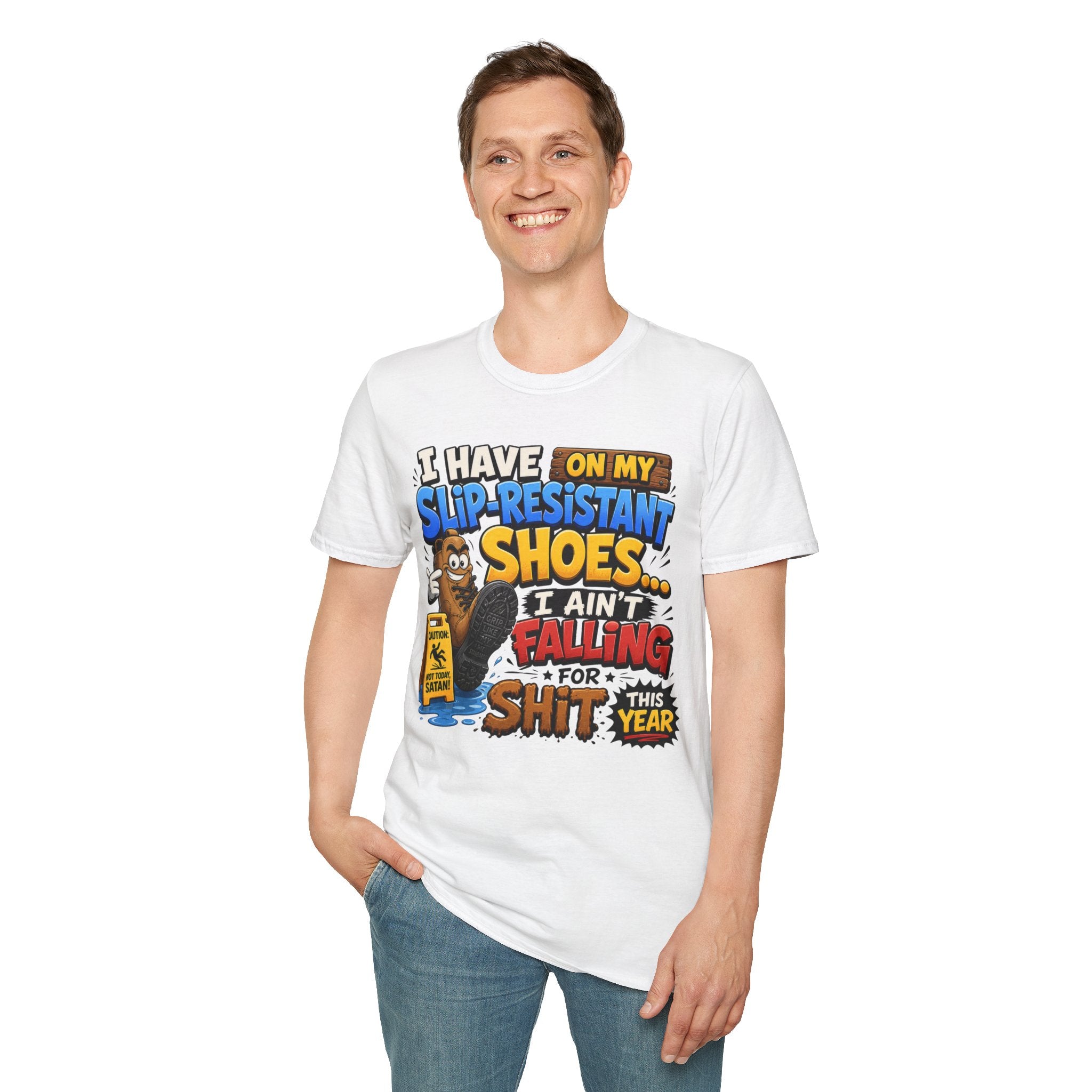 Slip-Resistant Shoes T-Shirt — "I Have On My Slip-Resistant Shoes... I Ain't Falling For This Shit" Graphic Tee