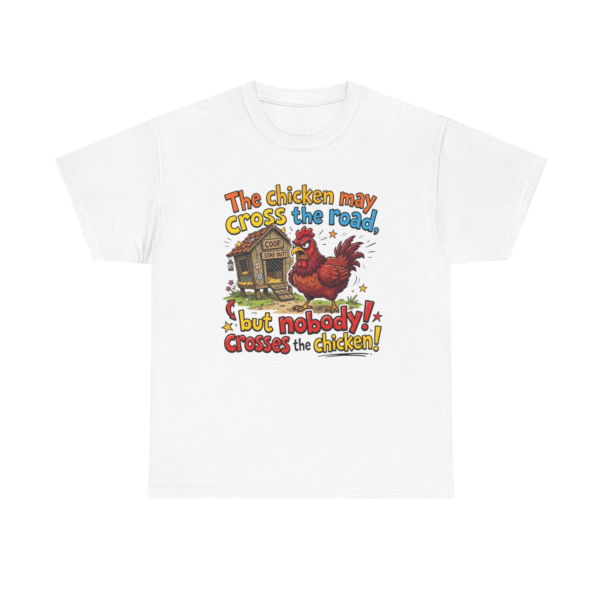 A white short-sleeve crewneck t-shirt featuring a colorful graphic print of a rooster and a chicken coop with the text 'The chicken may cross the road! but nobody! crosses the chicken!'.