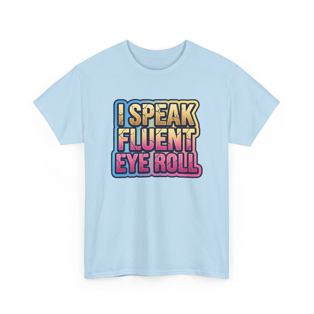 I Speak Fluent Eye Roll Graphic Tee — Funny Sarcastic Women’s T-Shirt