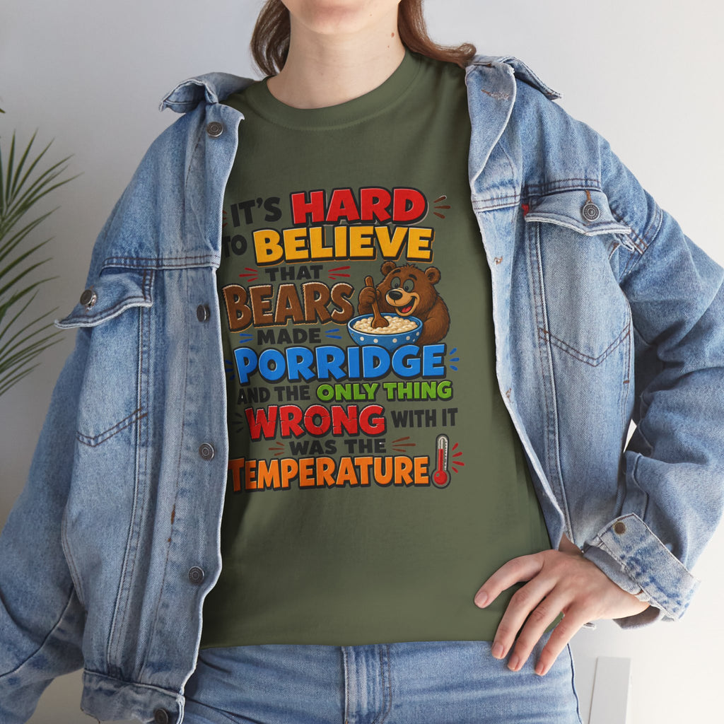 Goldilocks, Three bears T-Shirt – “It’s Hard to Believe That Bears Made Porridge” Cute Nursery Rhyme Tee