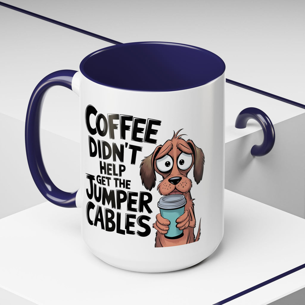 Coffee Didn't Help Get the Jumper Cables Mug — Funny Dog Accent Coffee Mug