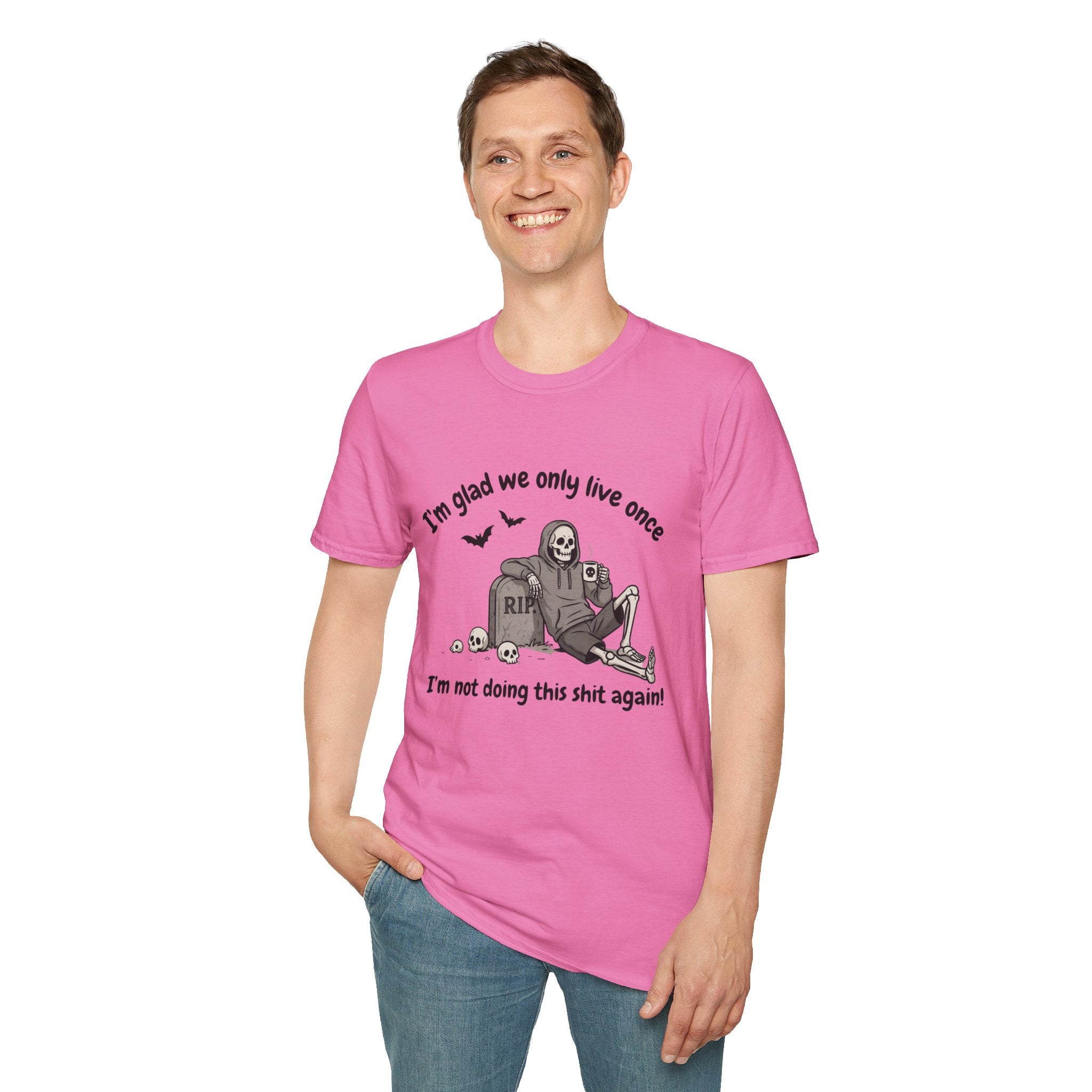 Funny Grim Reaper Graphic T-Shirt — Glad We Only Live Once Dark Humor Gift Tee