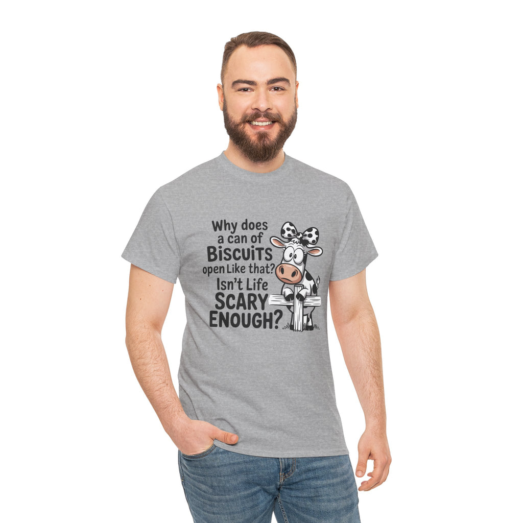 Funny Cow T‑Shirt — "Why does a can of biscuits open like that? Isn't life scary enough?"