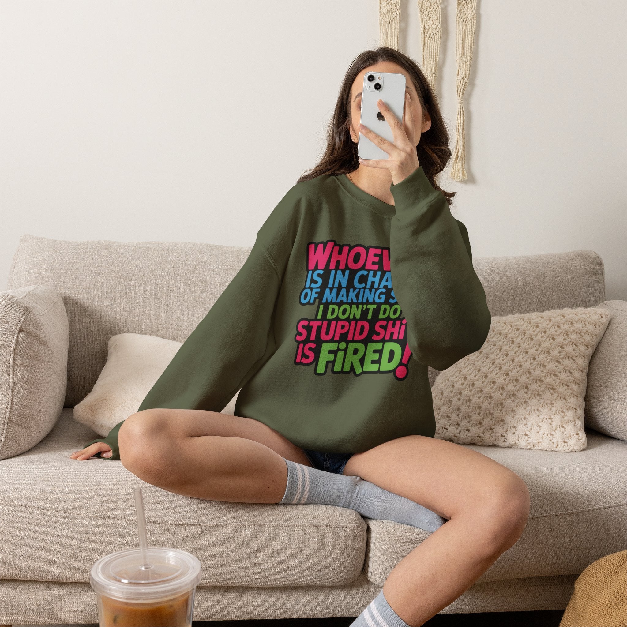 Sweatshirt — "Whoever Is In Charge of Making Sure I Don't Do Stupid Shit Is Fired" Bold Graphic Crewneck