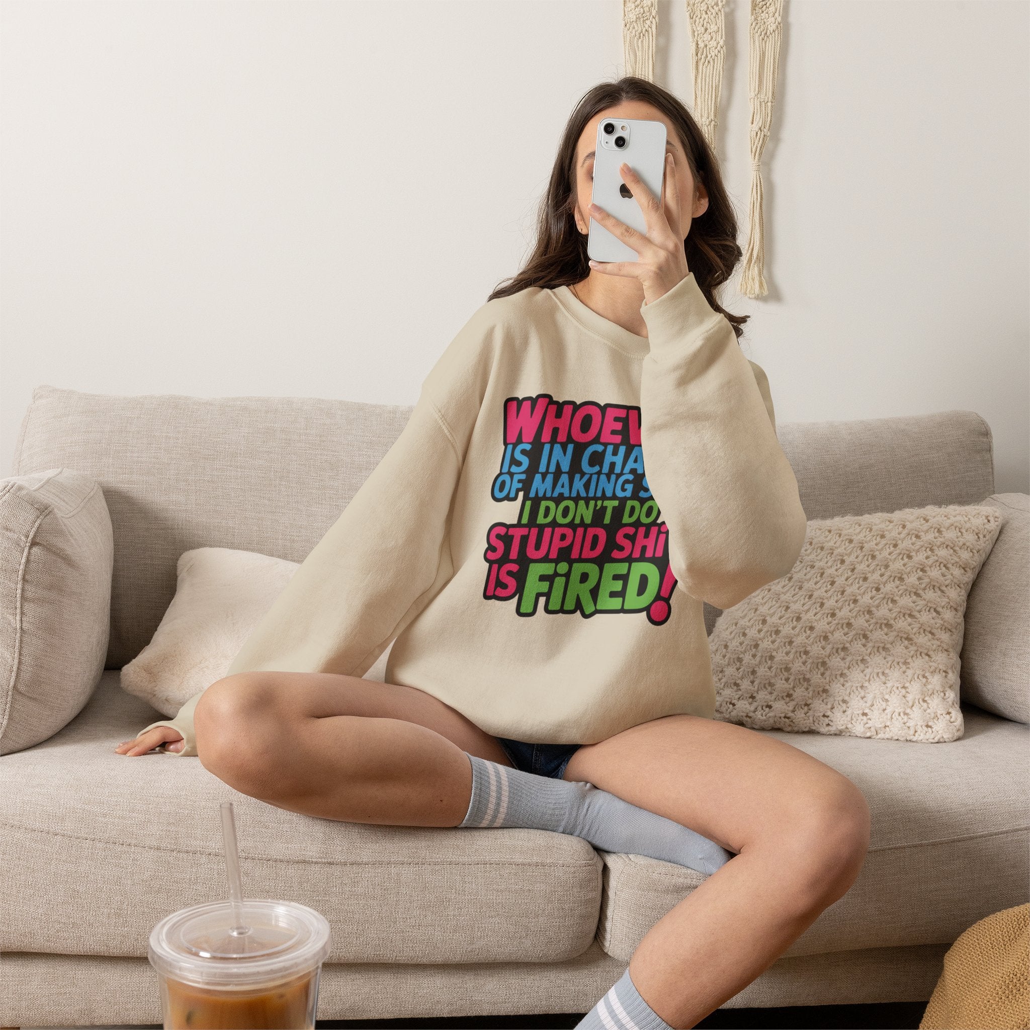 Sweatshirt — "Whoever Is In Charge of Making Sure I Don't Do Stupid Shit Is Fired" Bold Graphic Crewneck