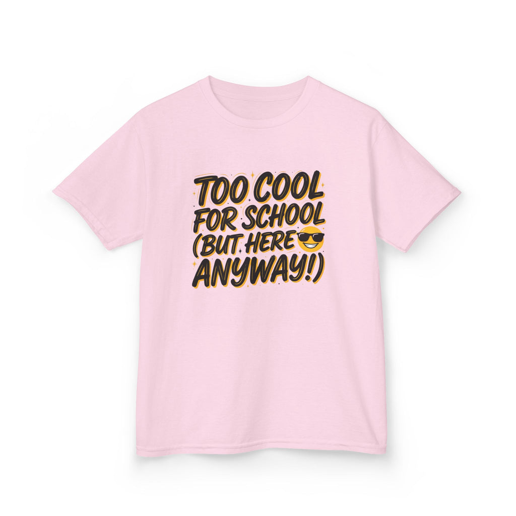 Kids T‑Shirt — "Too Cool for School (But Here Anyway!)" Graphic Tee, Back‑to‑School Funny Shirt for Kids