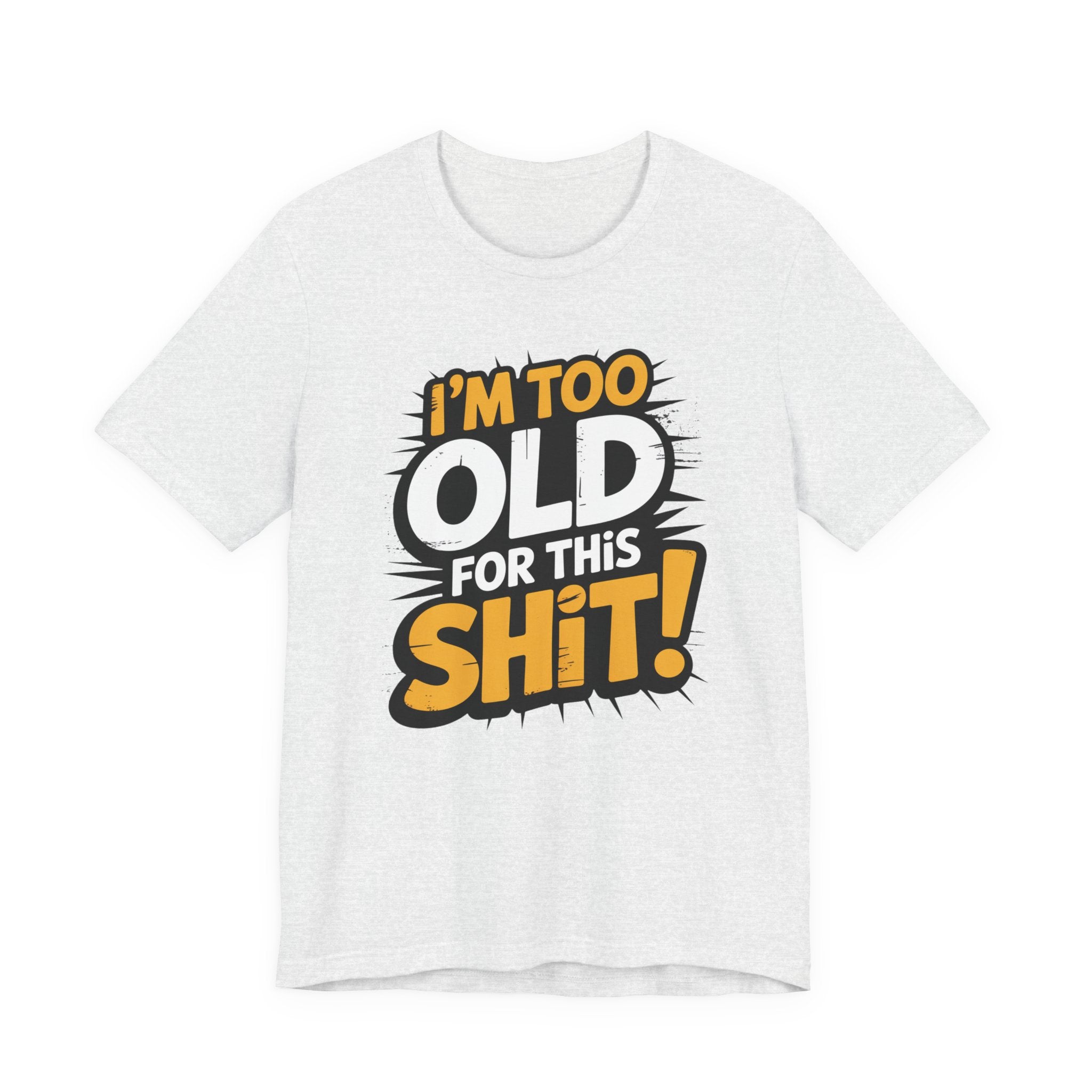 Too Old For This Shit Tee — Funny Retro Comic Graphic T-Shirt, Sarcastic Birthday & Retirement Gift