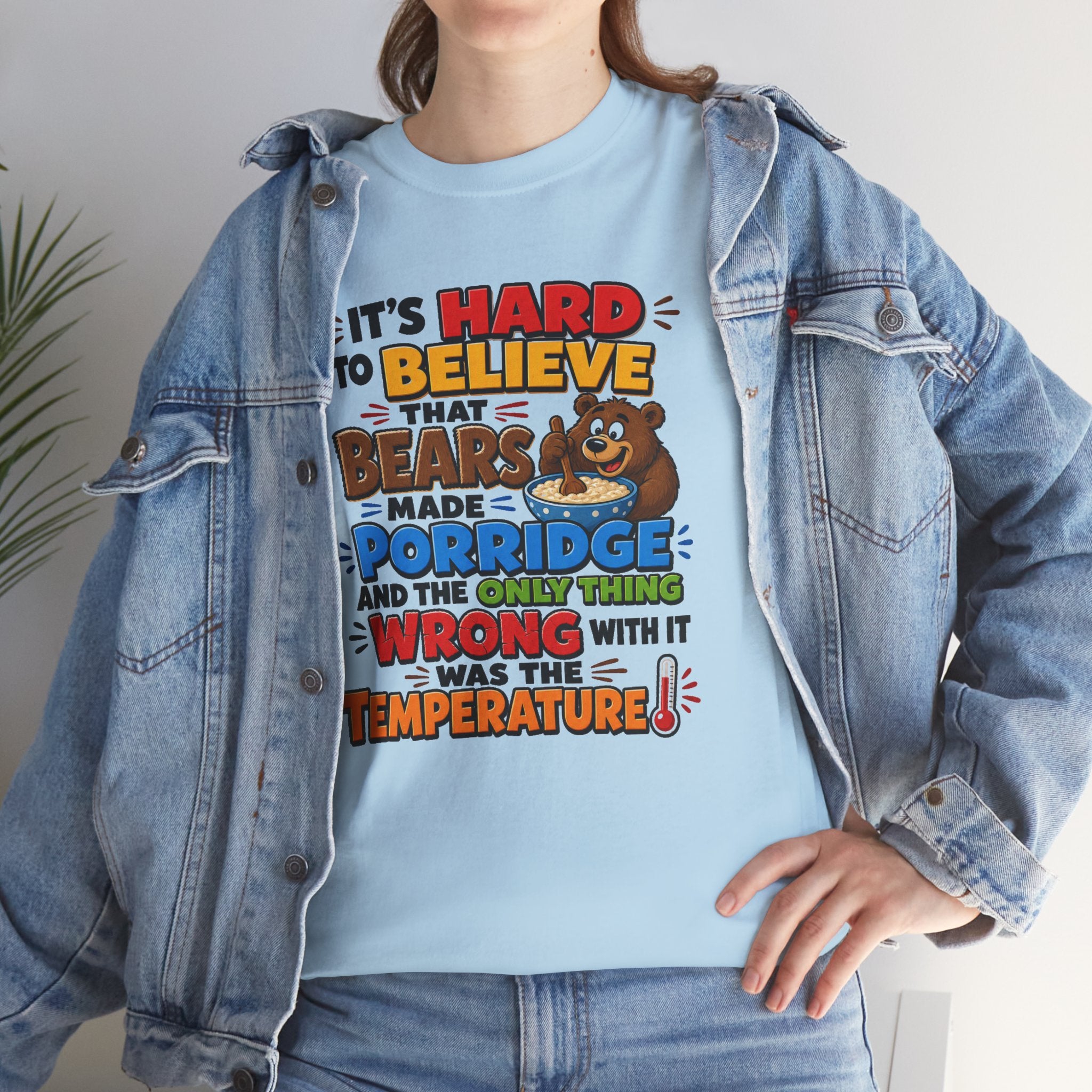 Goldilocks, Three bears T-Shirt – “It’s Hard to Believe That Bears Made Porridge” Cute Nursery Rhyme Tee