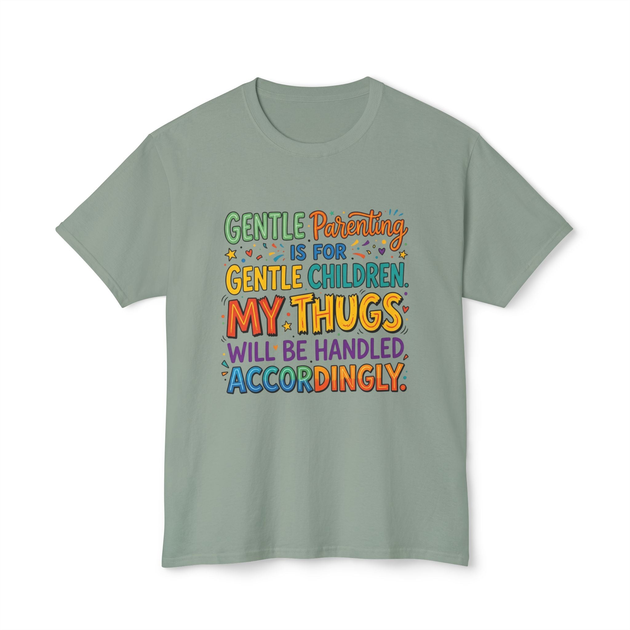 T-Shirt — "Gentle Parenting Is For Gentle Children; My Thugs Will Be Handled Accordingly" Colorful Parenting Quote Tee