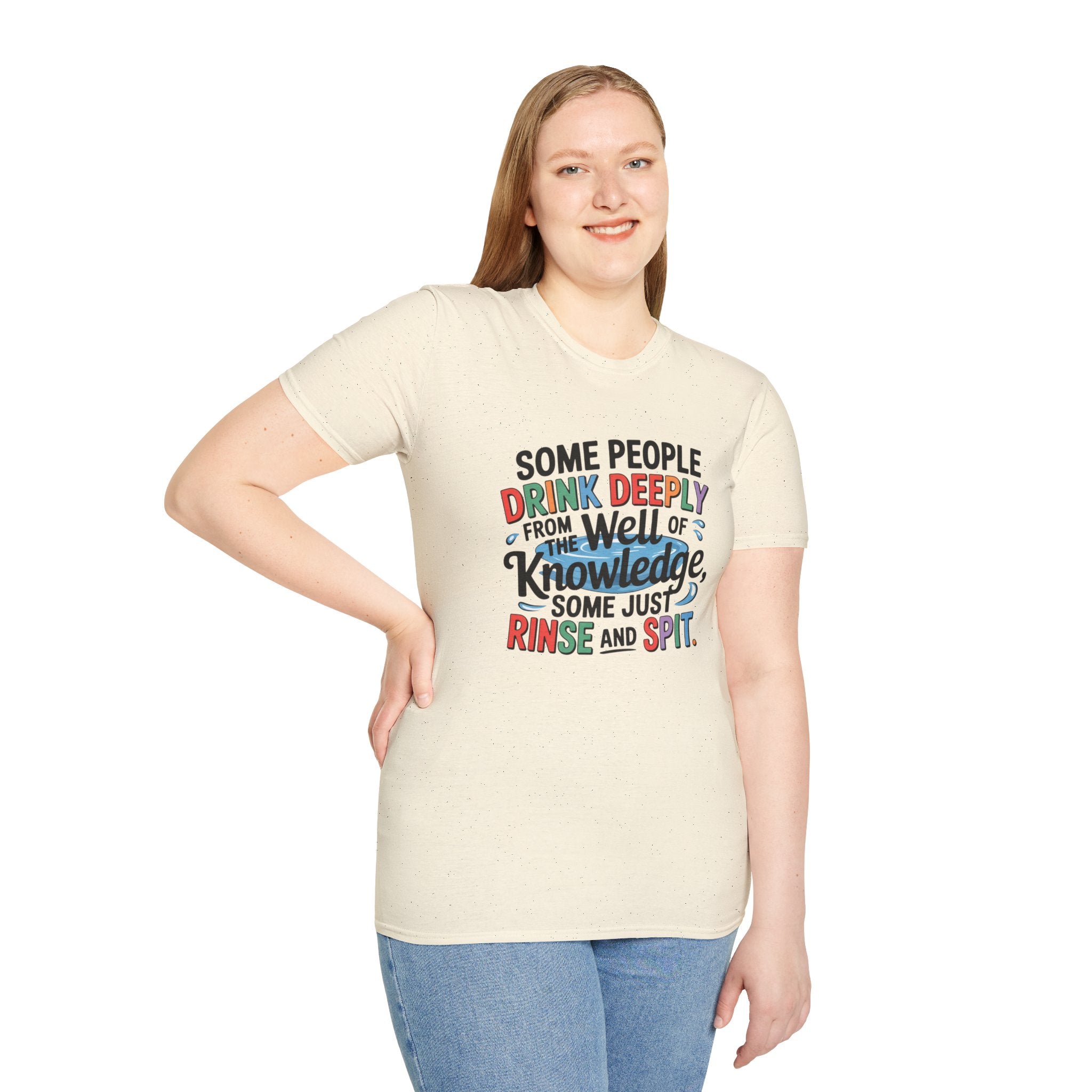 Knowledge Quote T-Shirt — "Some People Drink Deeply From the Well of Knowledge"