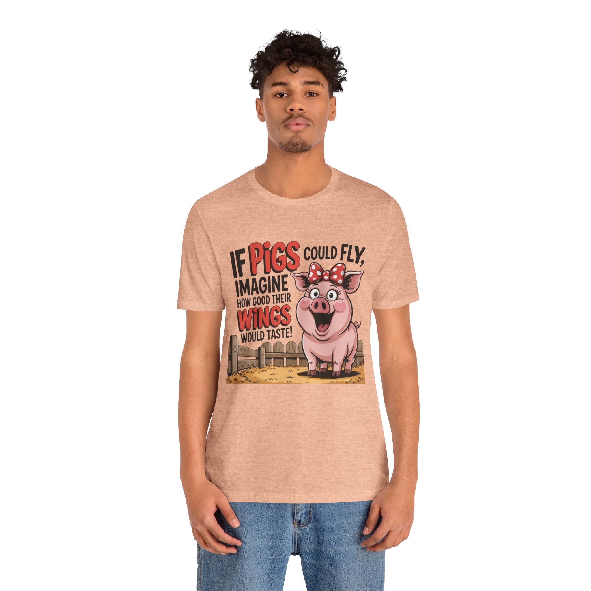 Funny Pig T-Shirt – "If Pigs Could Fly, Imagine How Good Their Wings Would Taste" Graphic Tee