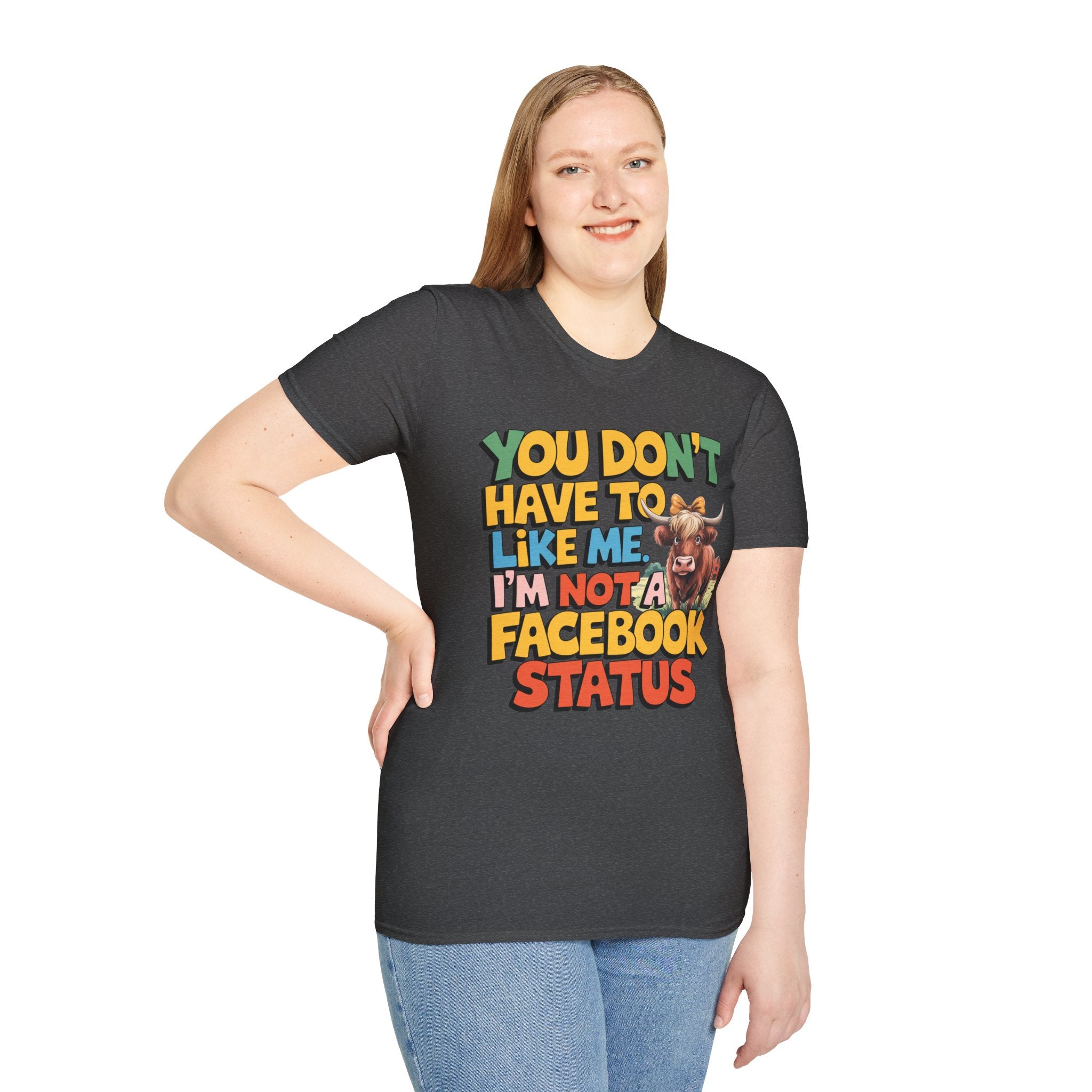 T-Shirt — "You Don't Have To Like Me, I'm Not A Facebook Status" Cow Graphic