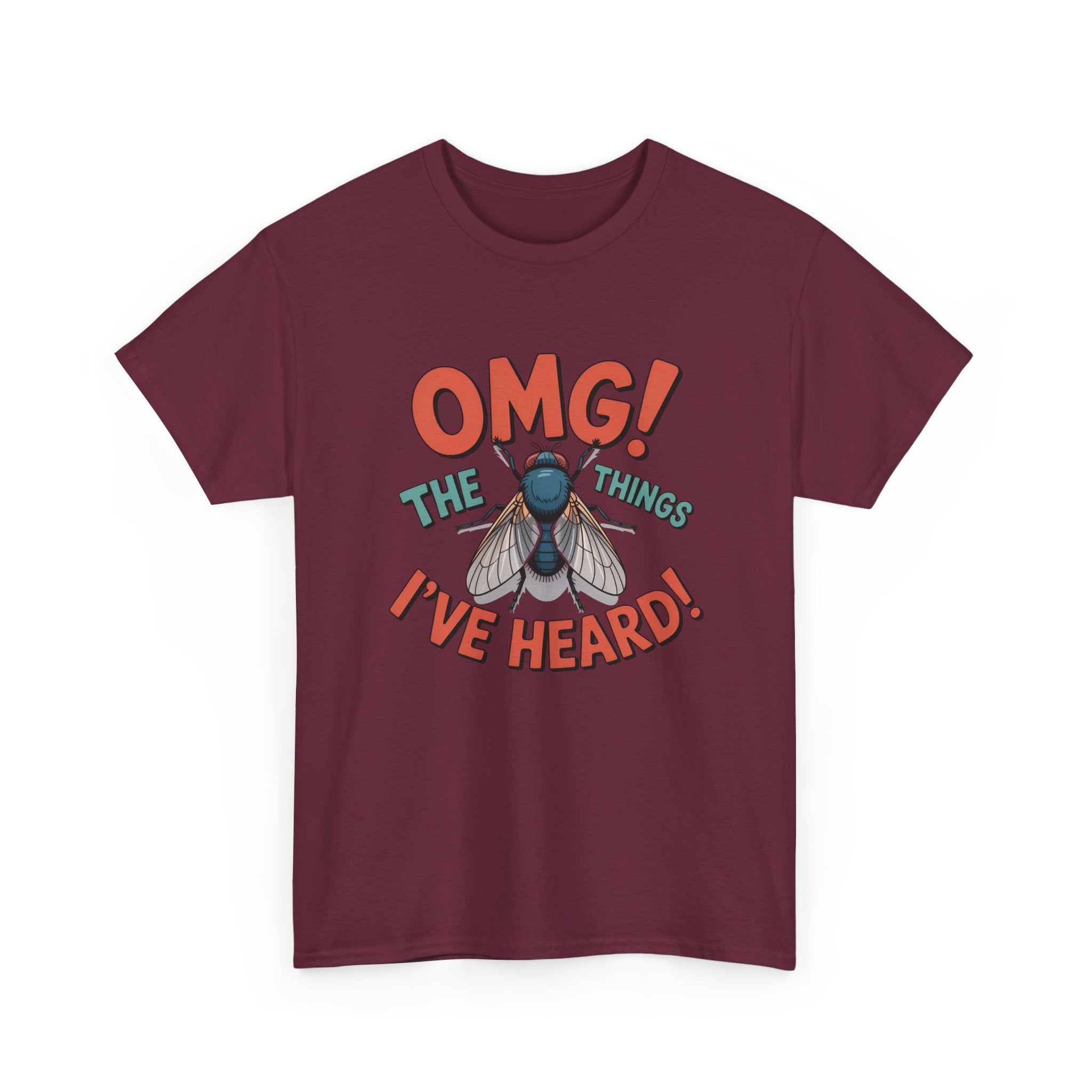 Fly Graphic Tee — "OMG! The Things I've Heard" Funny Insect T-Shirt