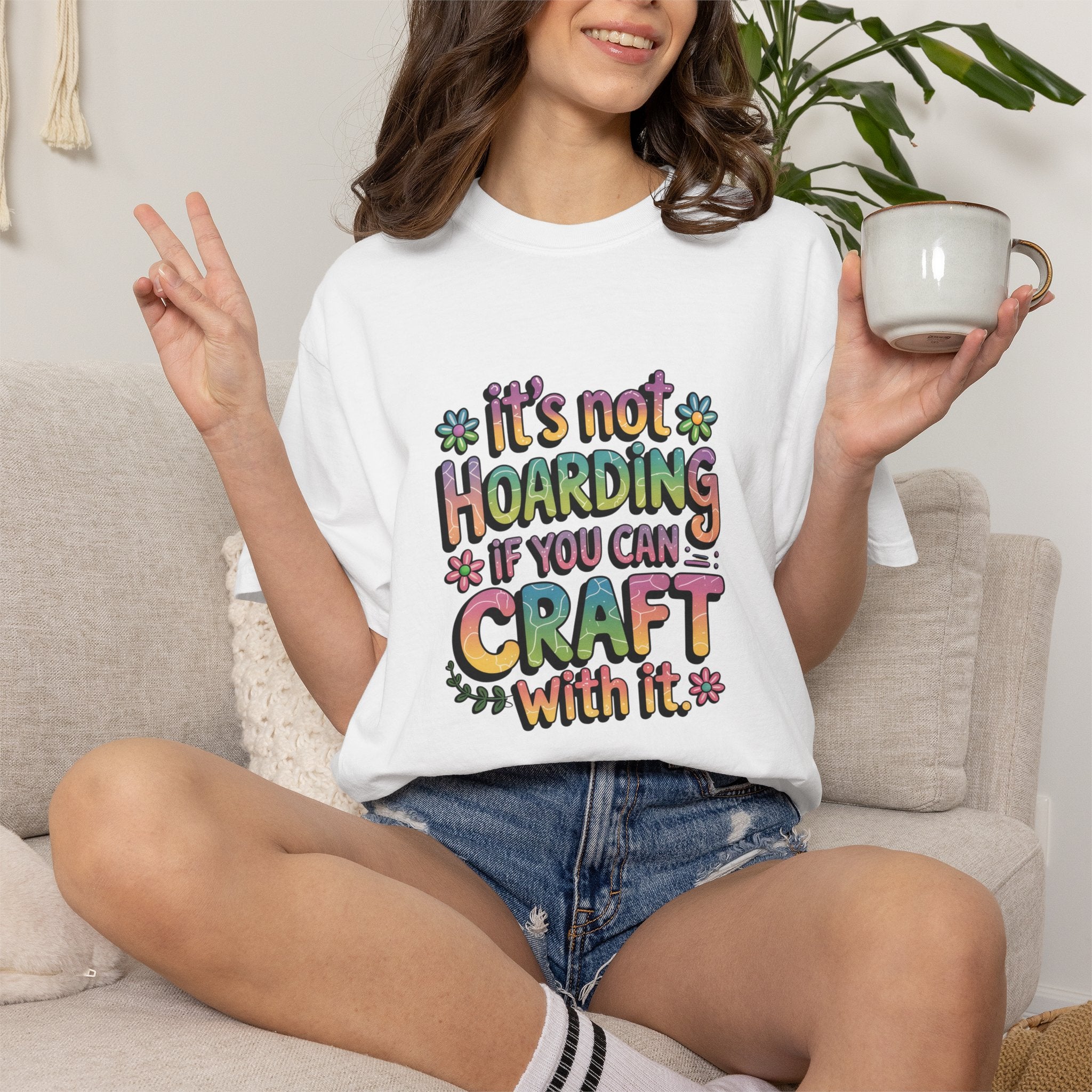 Craft Hoarder T-Shirt — "It's Not Hoarding If You Can Craft With It" Crafting Tee