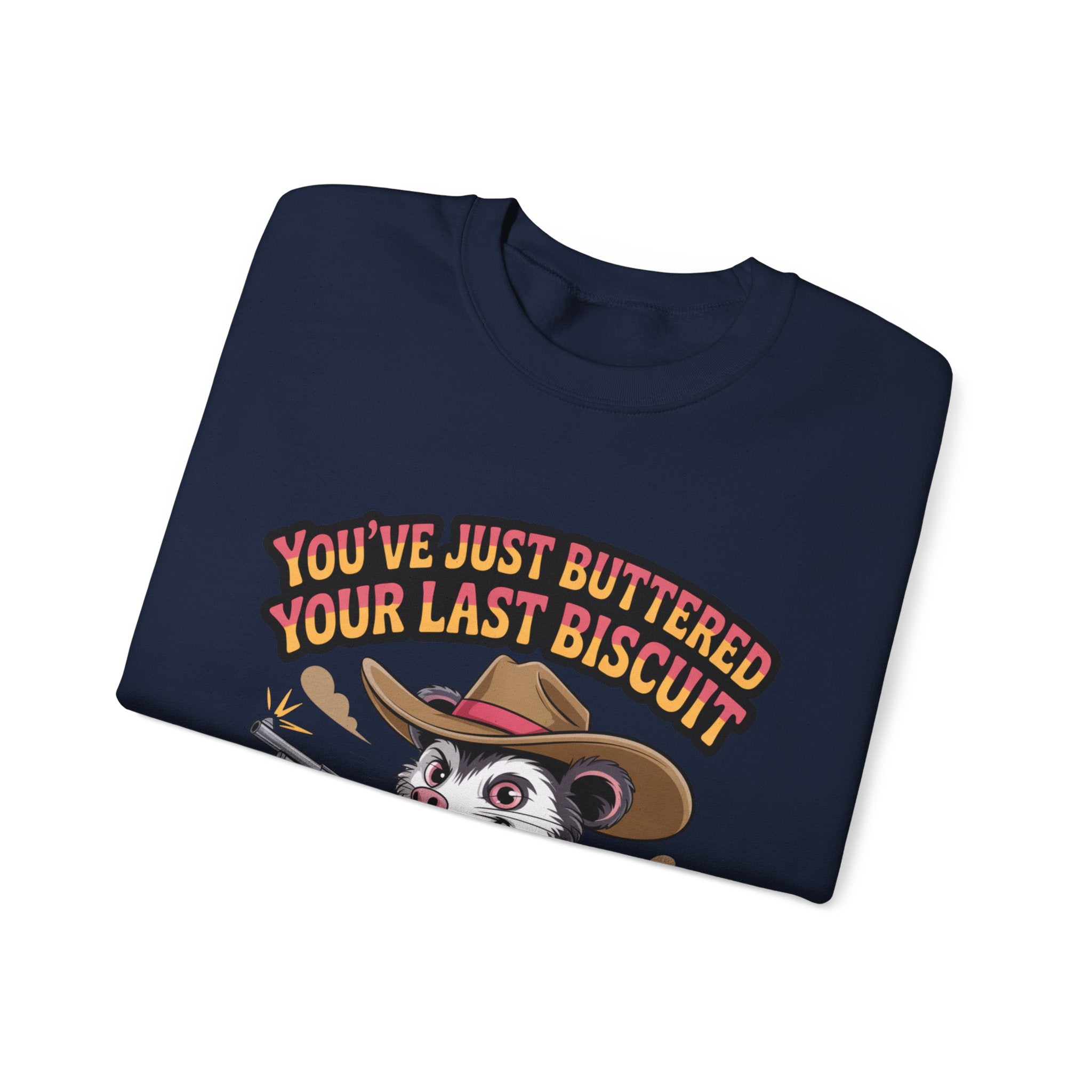 Crewneck Sweatshirt – "You’ve Just Buttered Your Last Biscuit" Cowboy Opossum Graphic