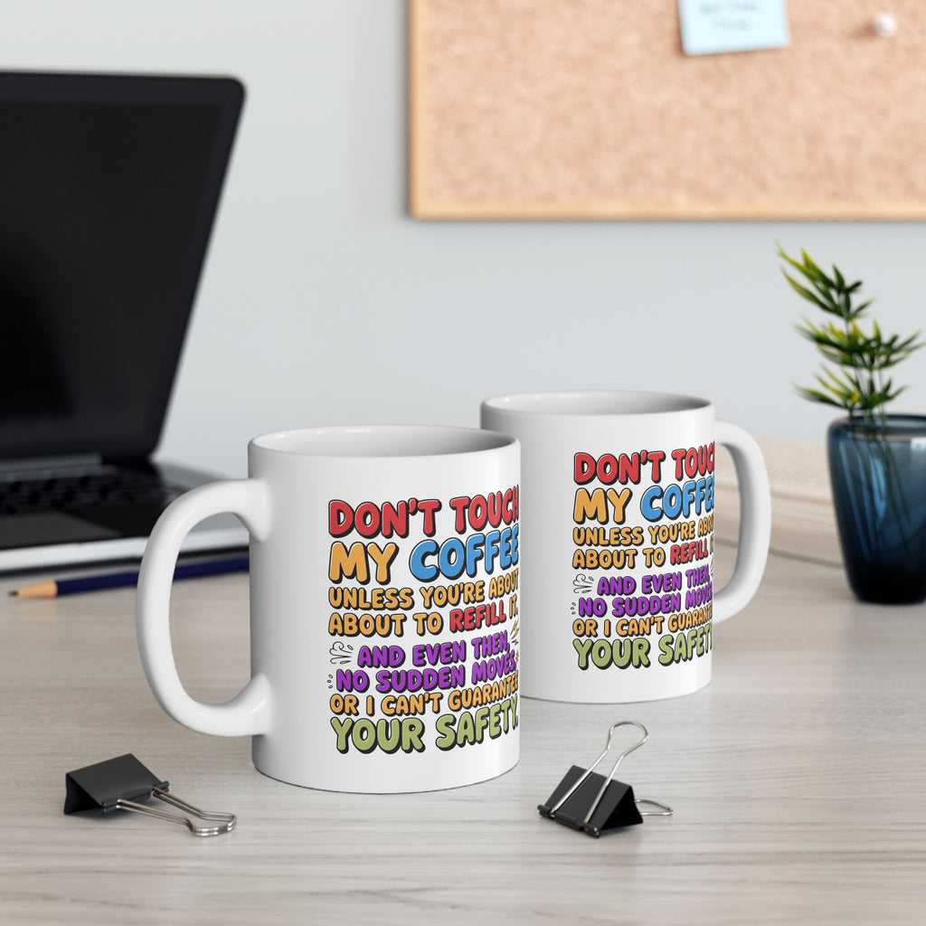Funny Ceramic Mug "Don't Touch My Coffee" — Colorful Sassy Coffee Quote Mug