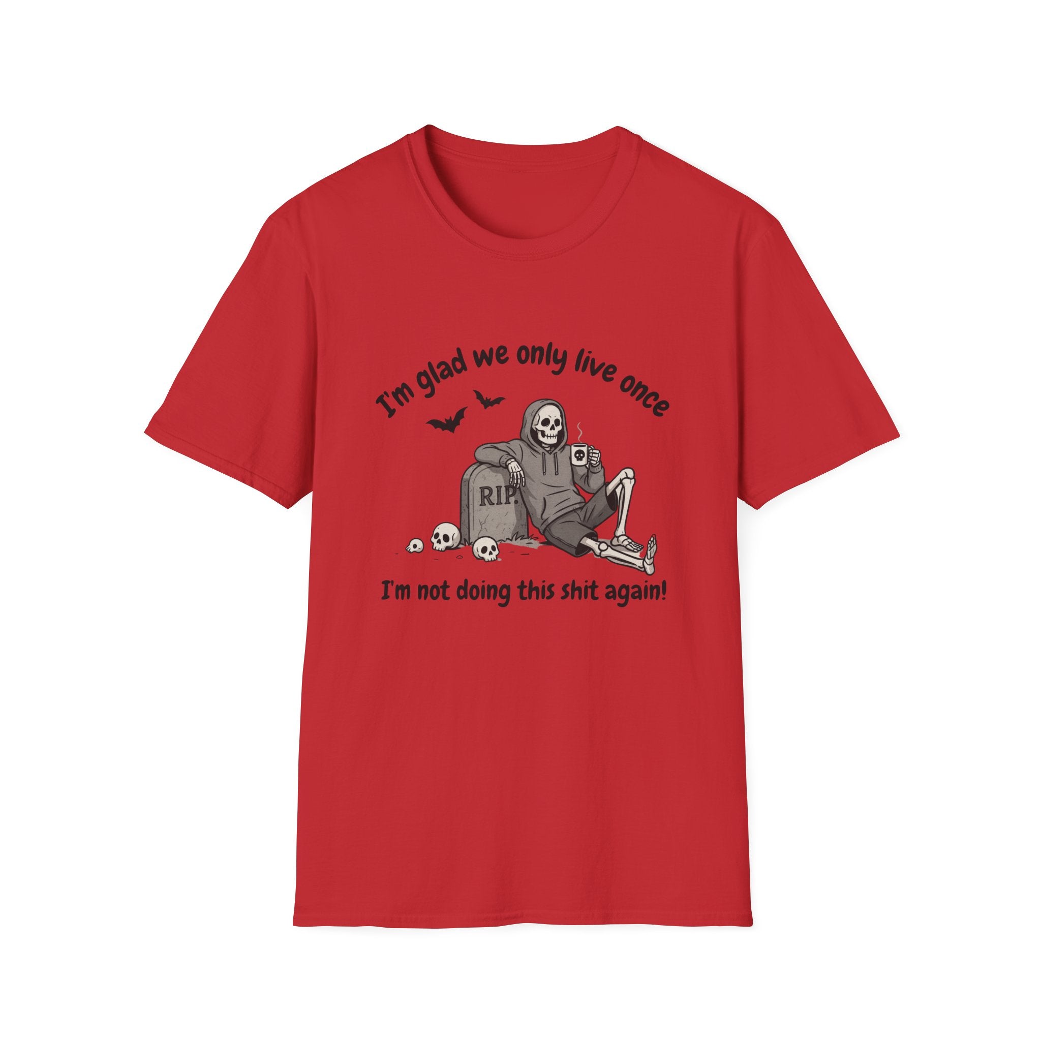 Funny Grim Reaper Graphic T-Shirt — Glad We Only Live Once Dark Humor Gift Tee