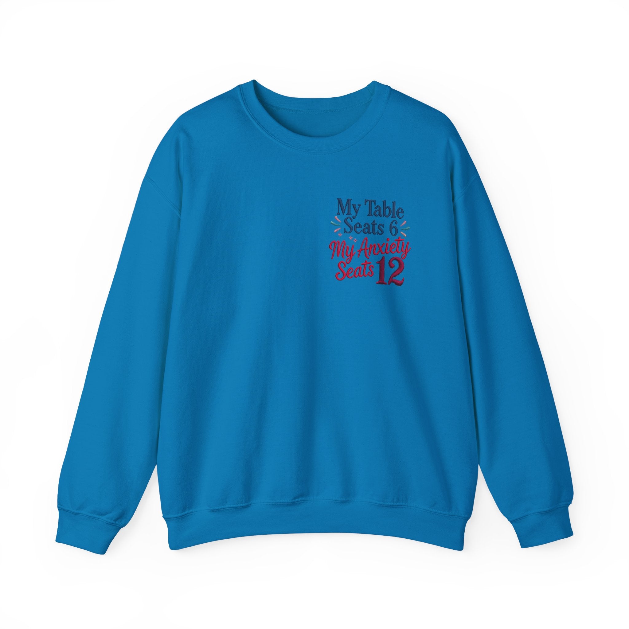 Funny Thanksgiving Host Crewneck Sweatshirt — My Table Seats 6 My Anxiety Seats 12 Gift Pullover