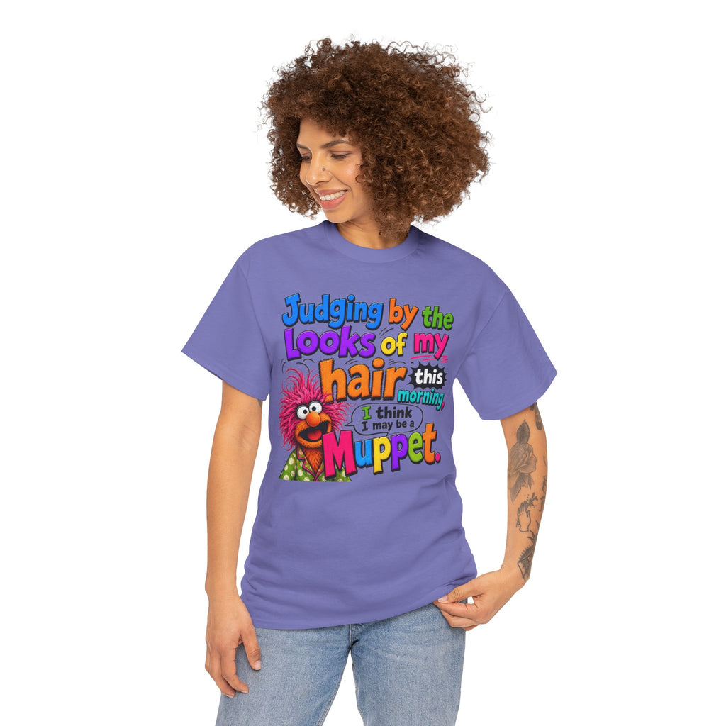 Muppet Hair Funny Graphic Tee — "Judging by the looks of my hair this morning I think I may be a Muppet"