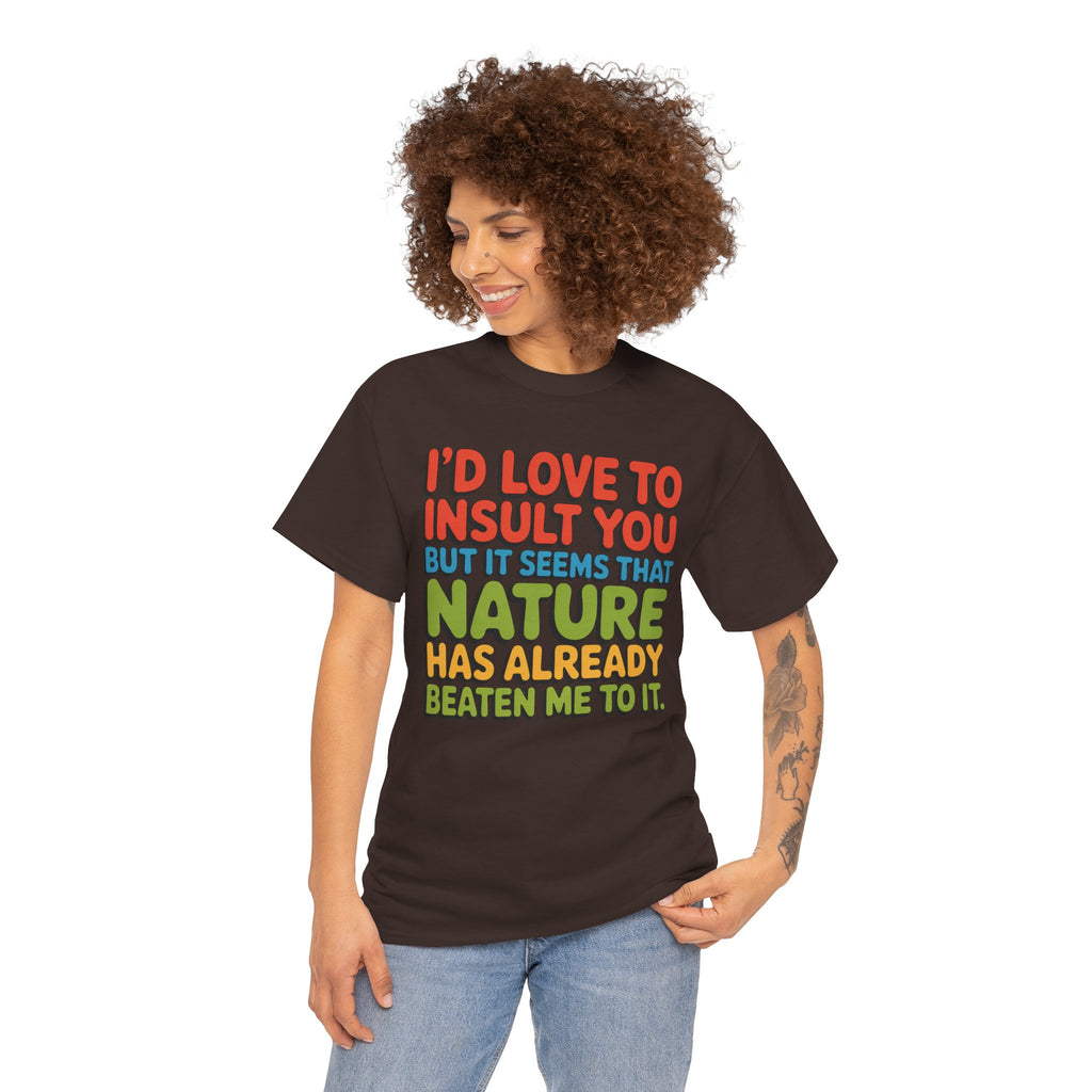 Funny Retro Quote T‑Shirt — “I’d Love to Insult You but it Seems That Nature Has Already Beaten Me to It.”