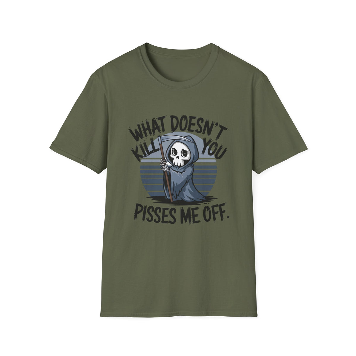T-Shirt — "What Doesn't Kill You Pisses Me Off" Grim Reaper Graphic Tee