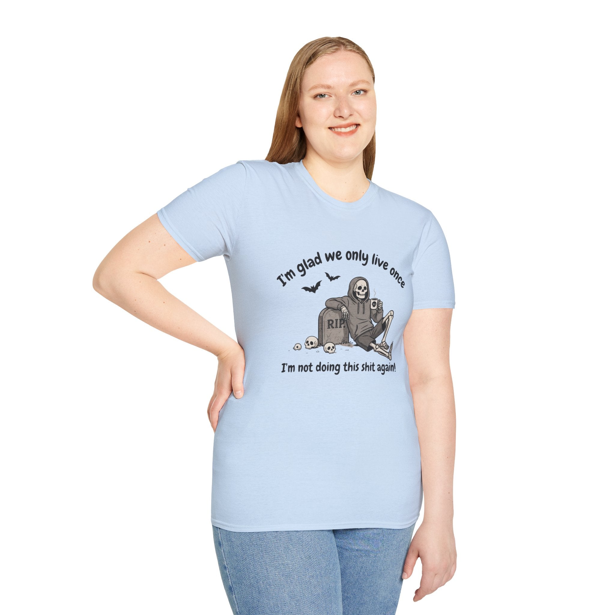 Funny Grim Reaper Graphic T-Shirt — Glad We Only Live Once Dark Humor Gift Tee