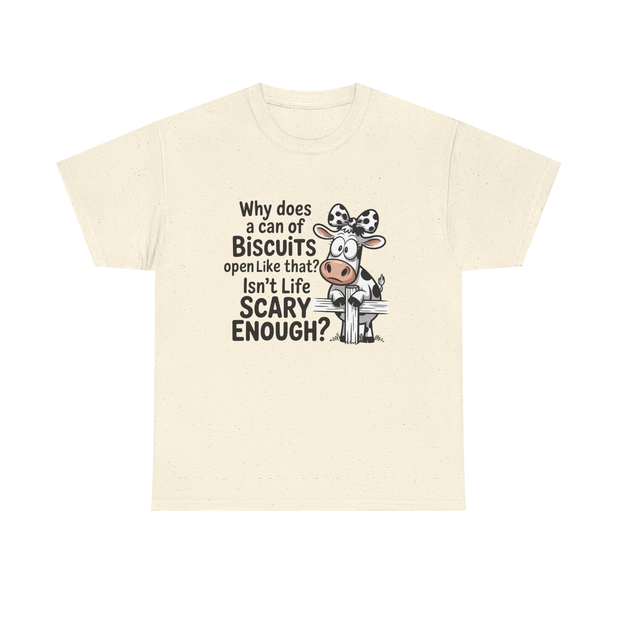 Funny Cow T‑Shirt — "Why does a can of biscuits open like that? Isn't life scary enough?"