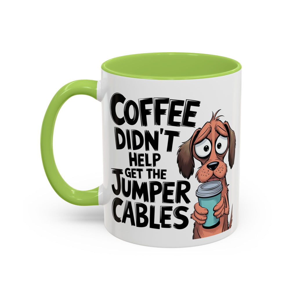 Coffee Didn't Help Get the Jumper Cables Mug — Funny Dog Accent Coffee Mug