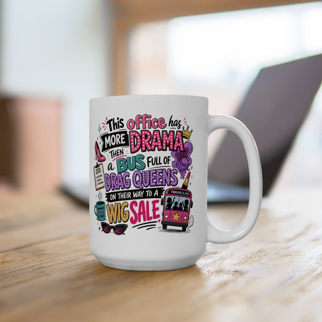 Ceramic Mug — Funny Work Life Coffee Cup with 'This Office has More Drama than a Bus.' Design