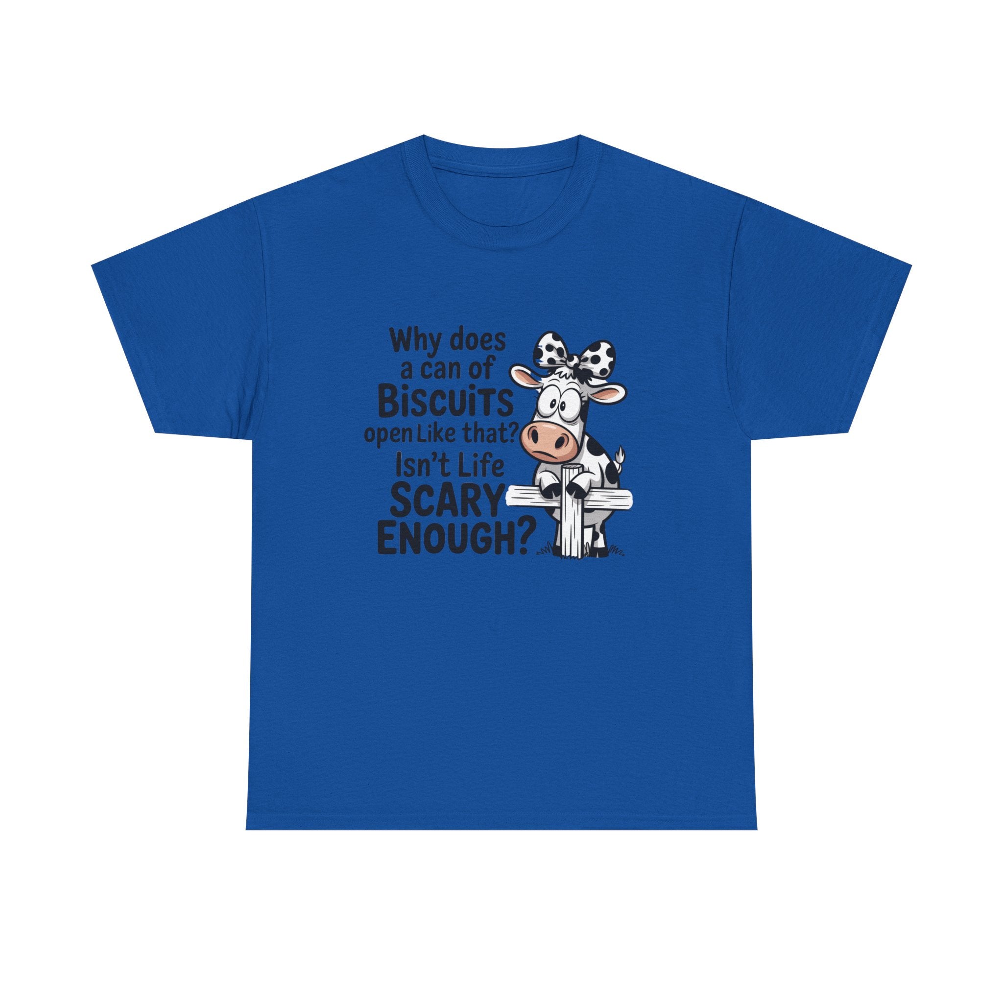 Funny Cow T‑Shirt — "Why does a can of biscuits open like that? Isn't life scary enough?"