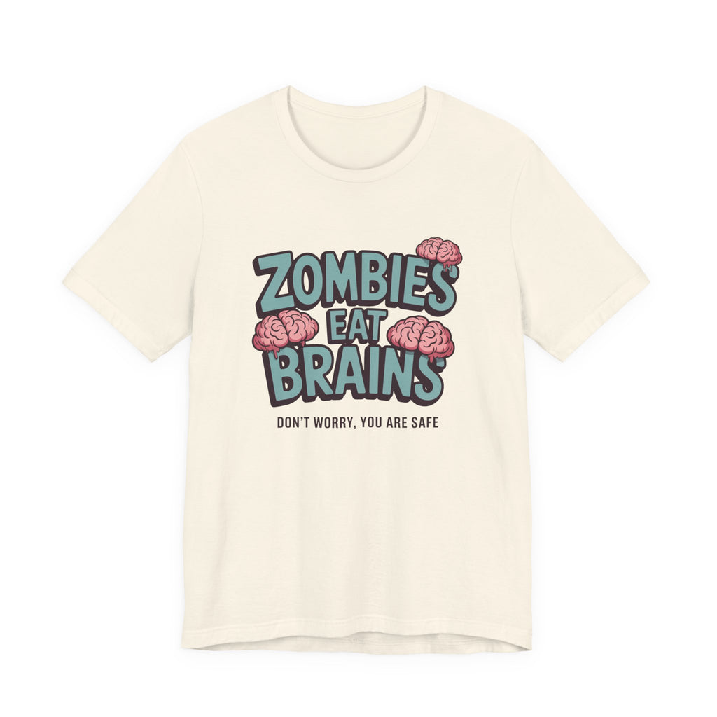 Zombies Eat Brains T‑Shirt — Funny Halloween Horror Tee ("Don't Worry, You Are Safe")