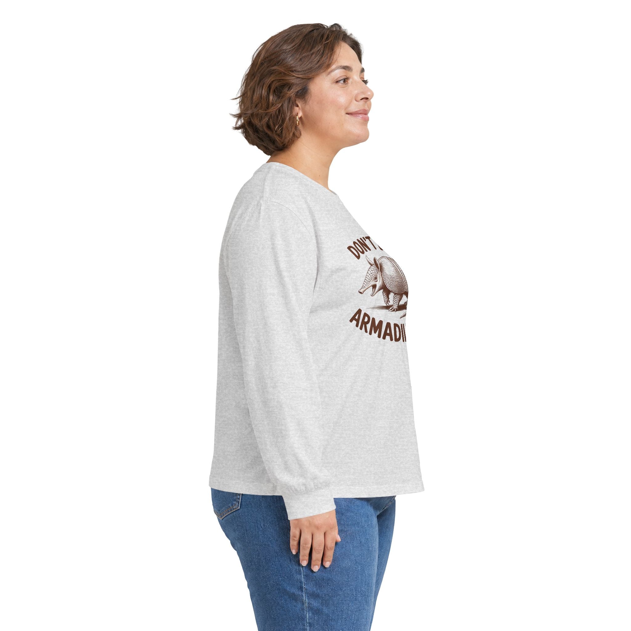 Don't Be An Armadillhole Long Sleeve Tee