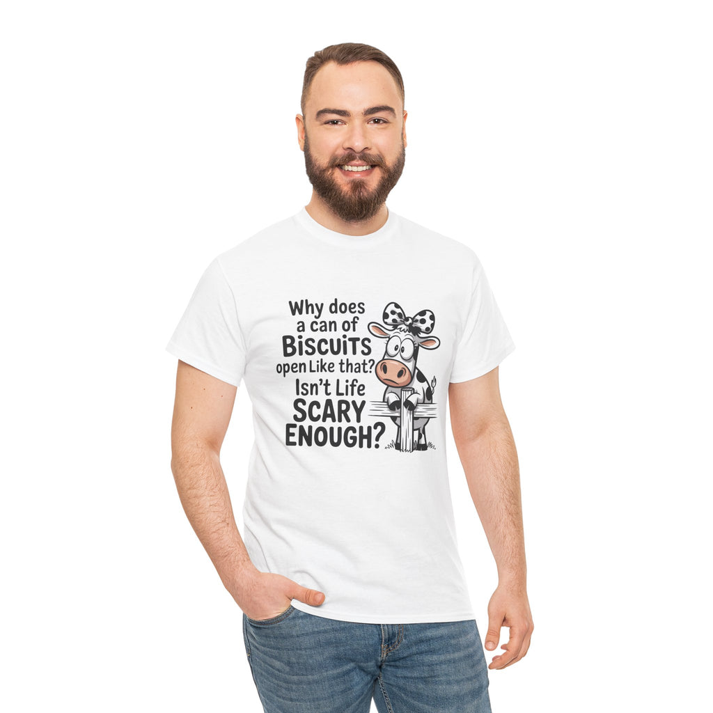 Funny Cow T‑Shirt — "Why does a can of biscuits open like that? Isn't life scary enough?"